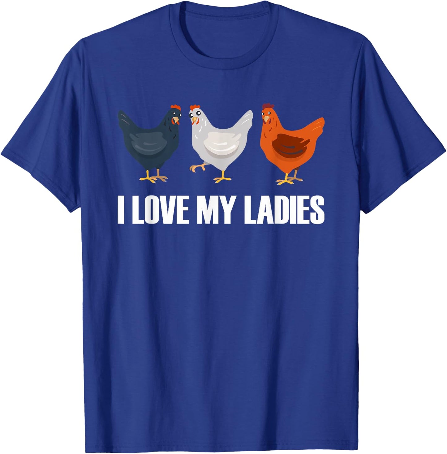 I Love My Ladies | Chicken Chicks Chickens T-Shirt - T-Shirt | Royal