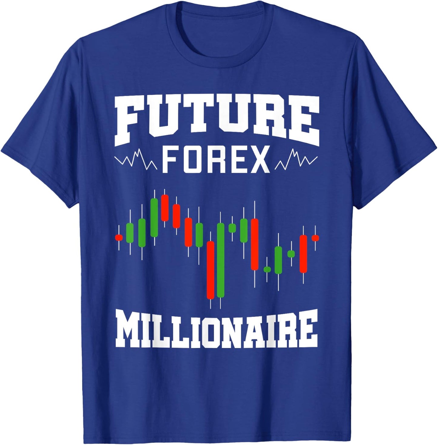 Future Forex Millionaire Traders Forex Trading Investors T-Shirt - T-Shirt | Royal