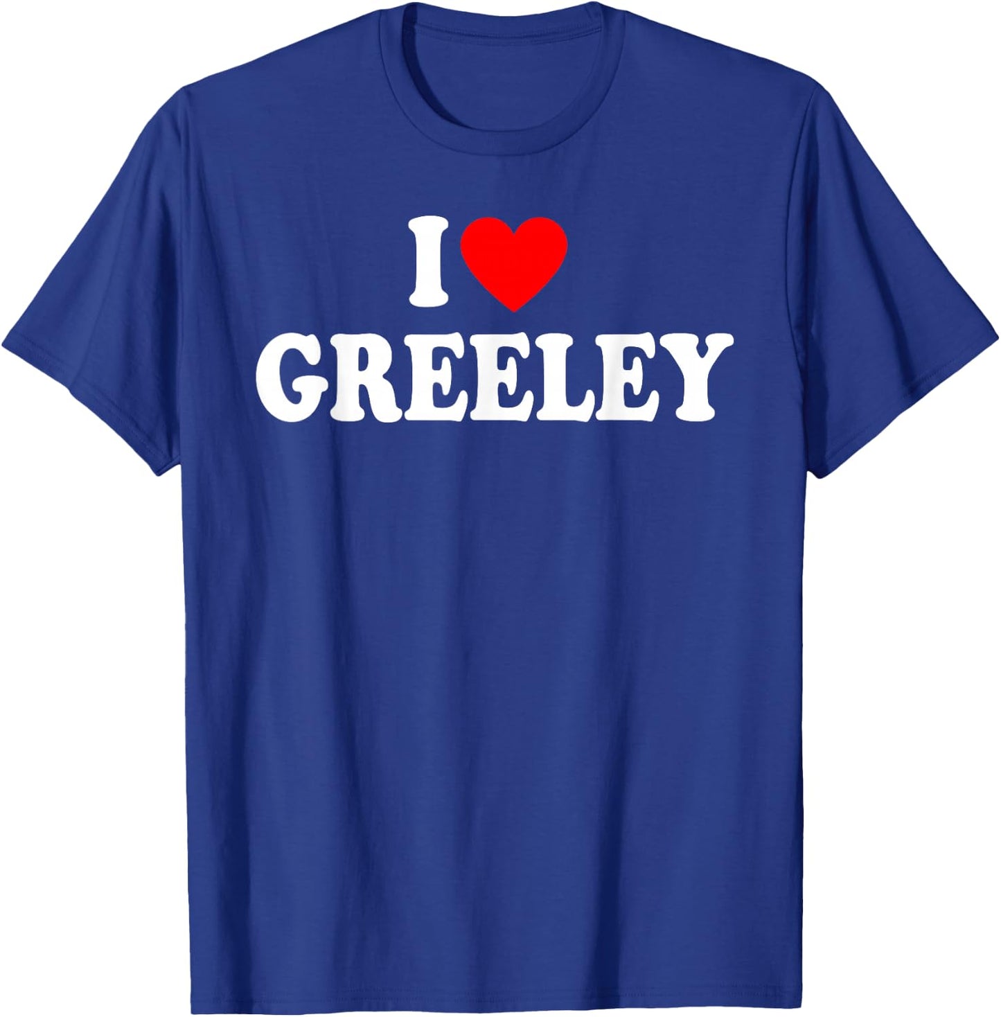 I Love Greeley Colorado Hometown Classic T-Shirt - T-Shirt | Royal