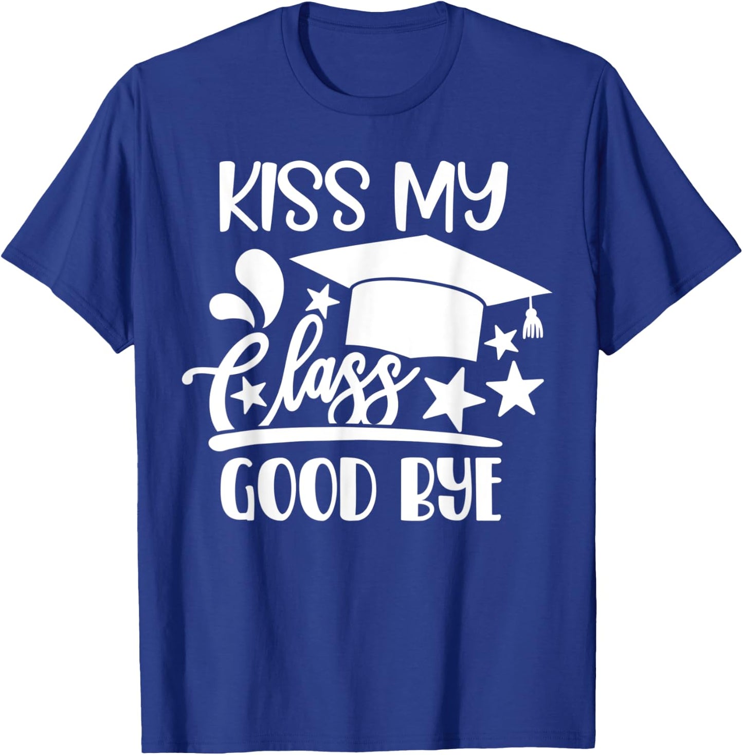 Kiss My Class Goodbye Class of 2021 HS Senior Graduation T-Shirt - T-Shirt | Royal