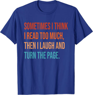 Sometimes I Think I Read Too Much Then I Laugh Funny Book T-Shirt - T-Shirt | Royal