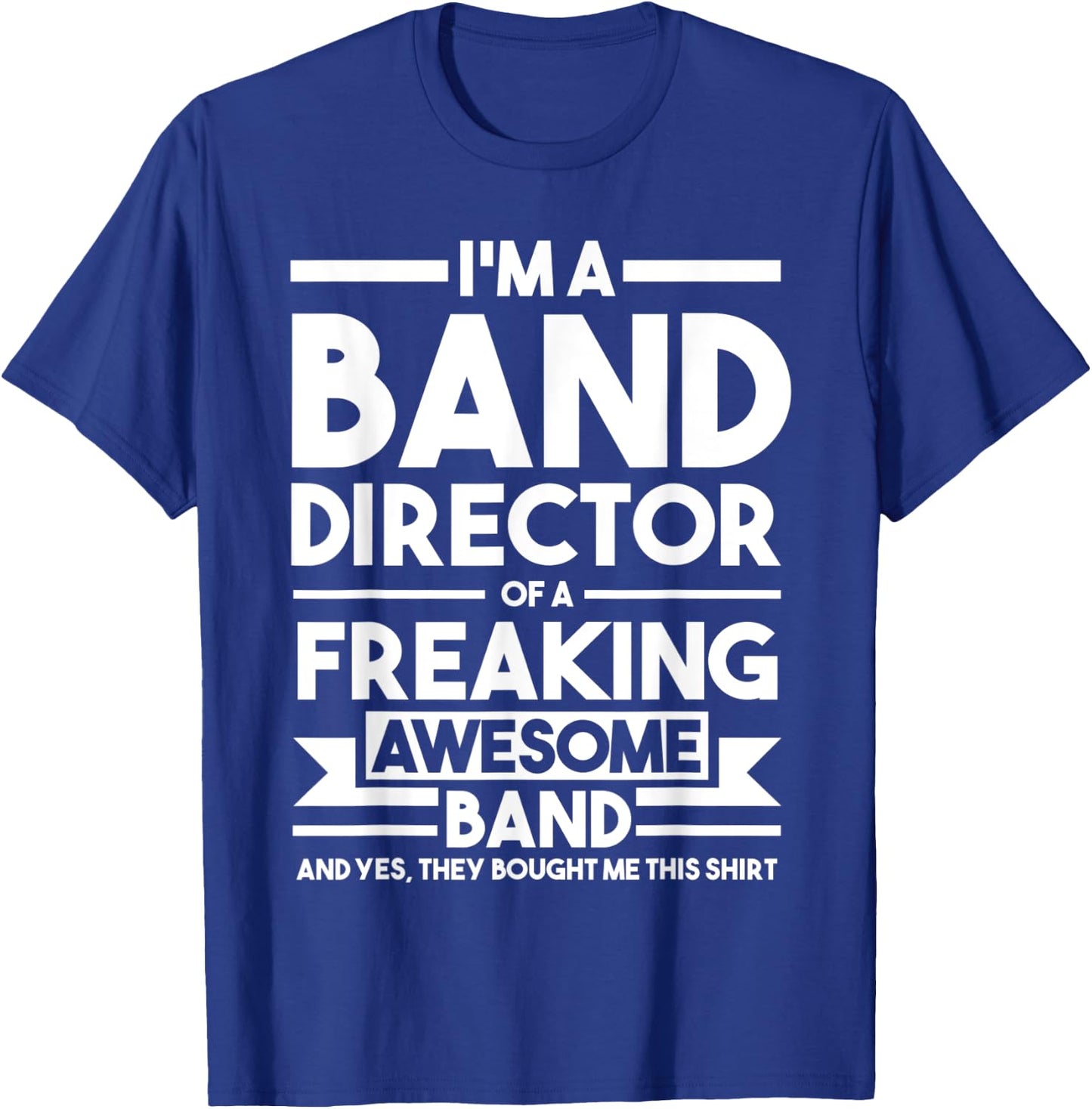 I'm a Band Director of an awesome Band Director T-Shirt - T-Shirt | Royal