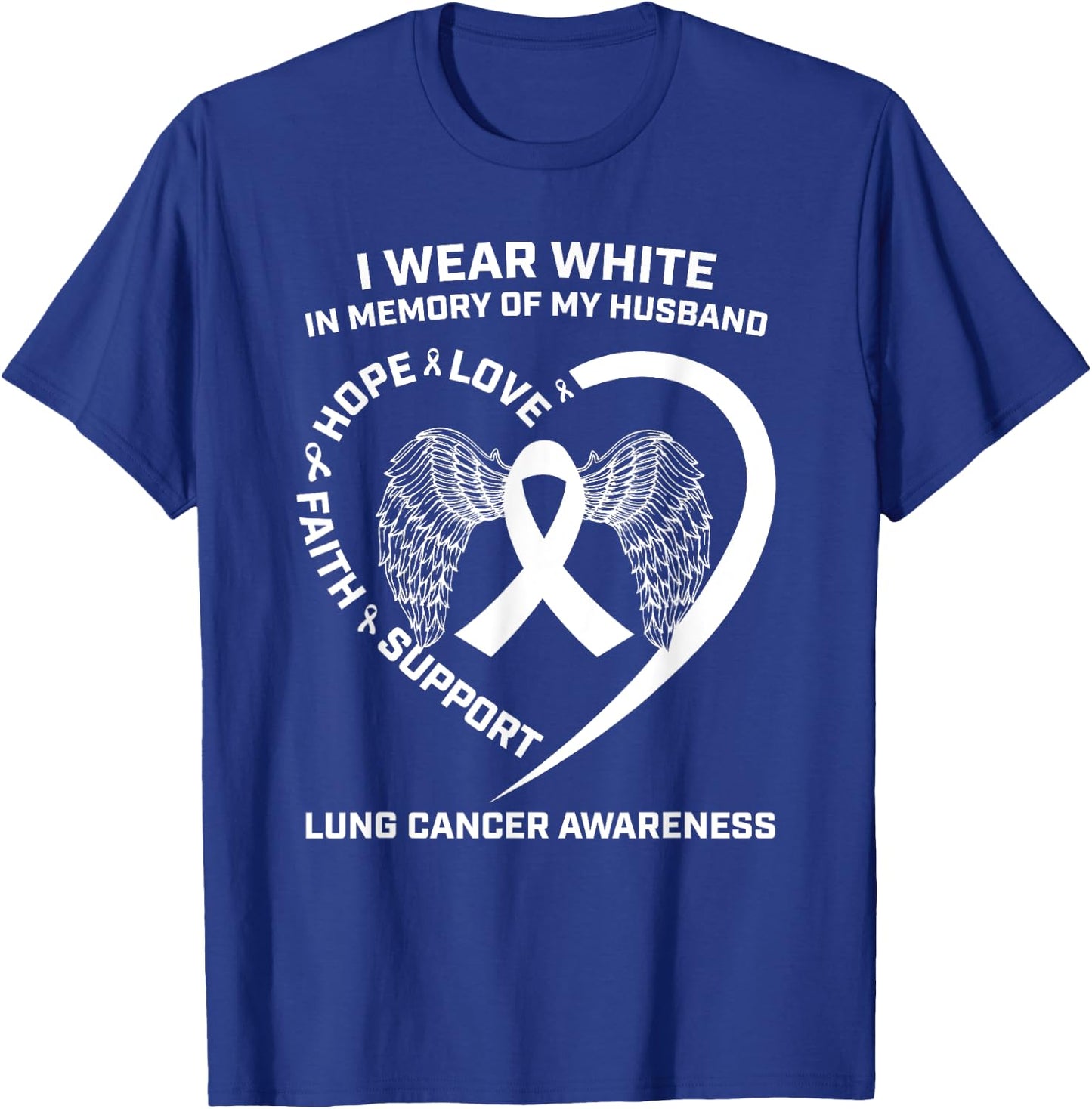 I Wear White In Memory Of My Husband Lung Cancer Awareness T-Shirt - T-Shirt | Royal