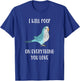 I will poop on everything you love Funny Blue Quaker Parrot T-Shirt - T-Shirt | Royal