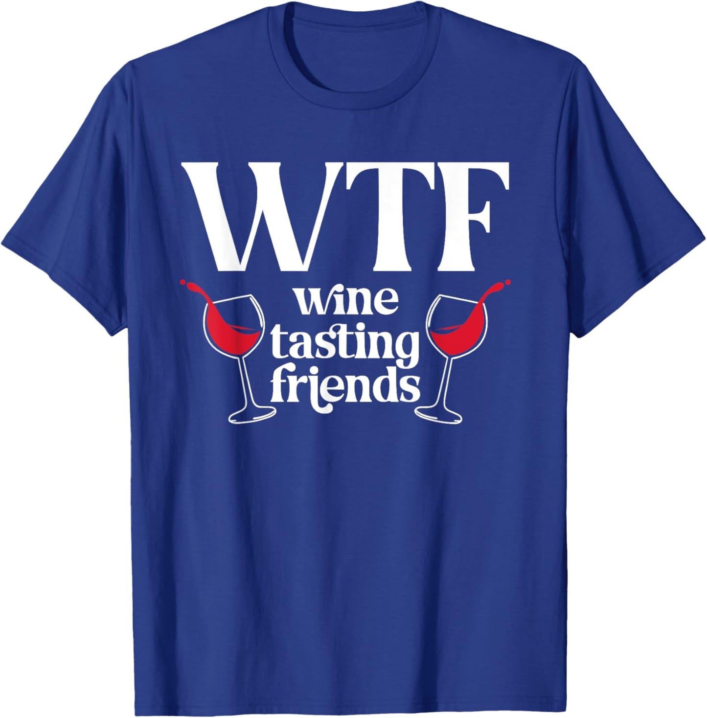 WTF Wine Tasting Friends Wine Lover Drinking T-Shirt - T-Shirt | Royal