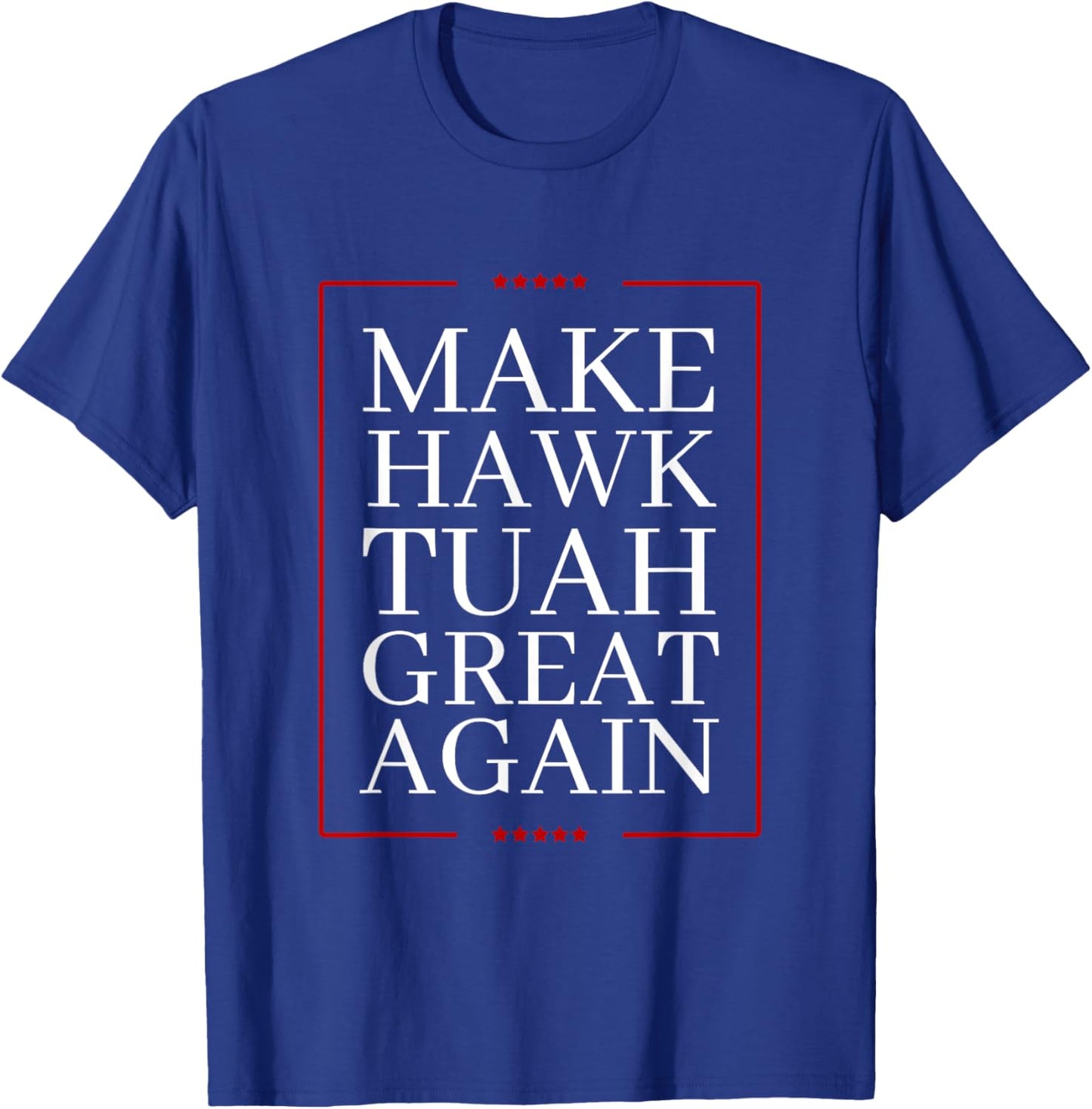 Make Hawk-Tuah Great Again | Spit on that thing fun viral T-Shirt - T-Shirt | Royal