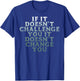 Gym If It Doesnt Challenge You Workout Motivation Men Women T-Shirt - T-Shirt | Royal