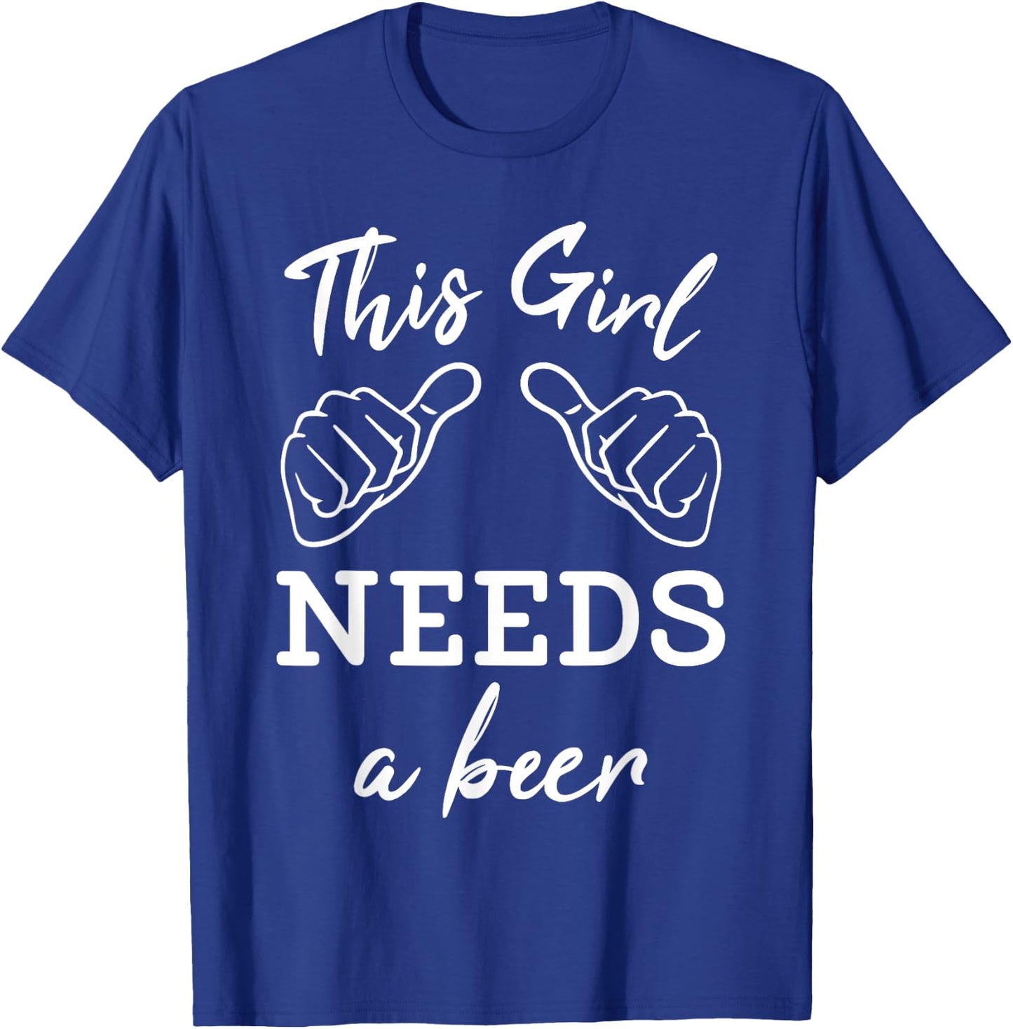 This Girl Needs A Beer Fun Women's Drinking Gift T-Shirt - T-Shirt | Royal