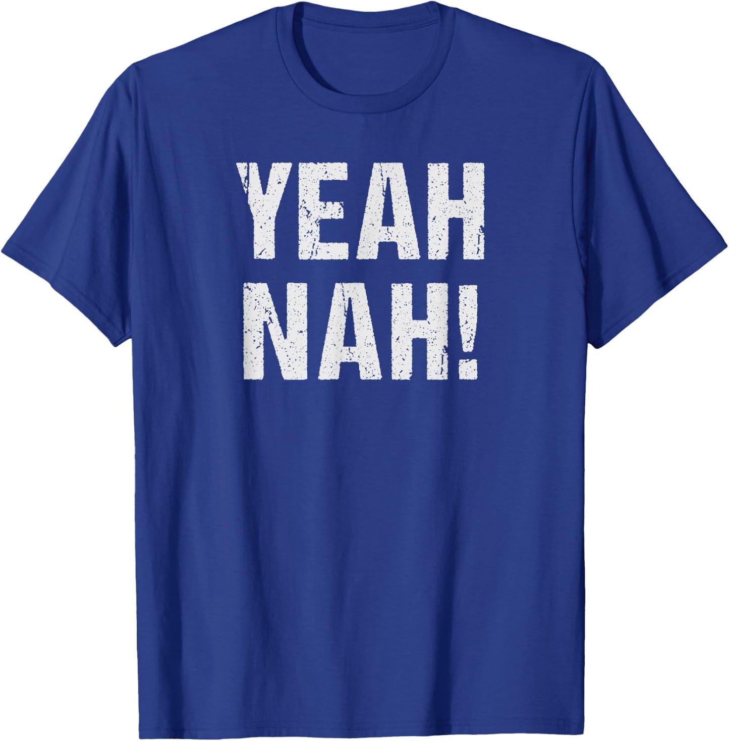 Yeah, Nah! T-Shirt - T-Shirt | Royal