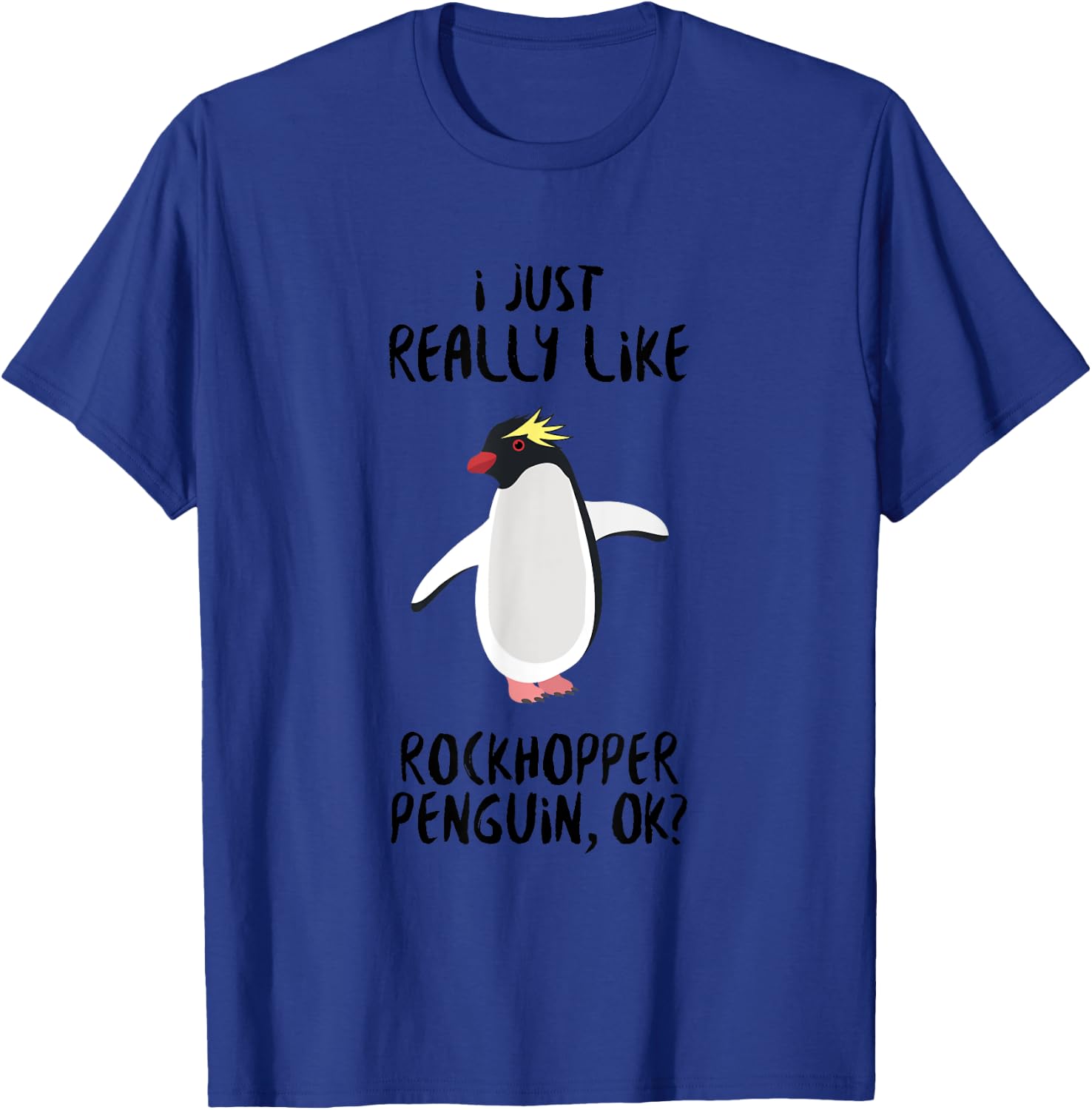 Penguin Funny - I Just Really Like Rockhopper Penguin Ok? T-Shirt - T-Shirt | Royal