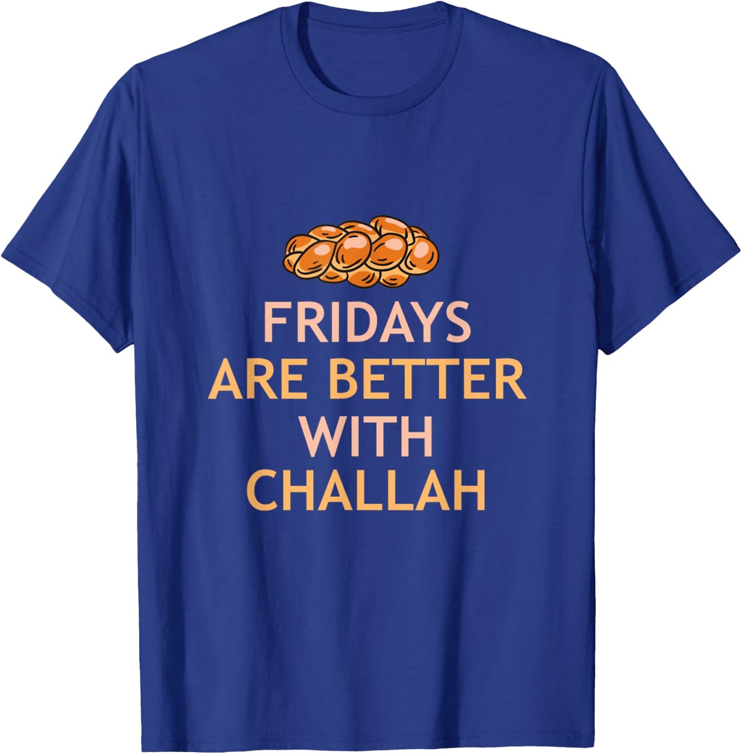 Fridays Better With Challah Jewish Bread Baker Hanukkah T-Shirt - T-Shirt | Royal