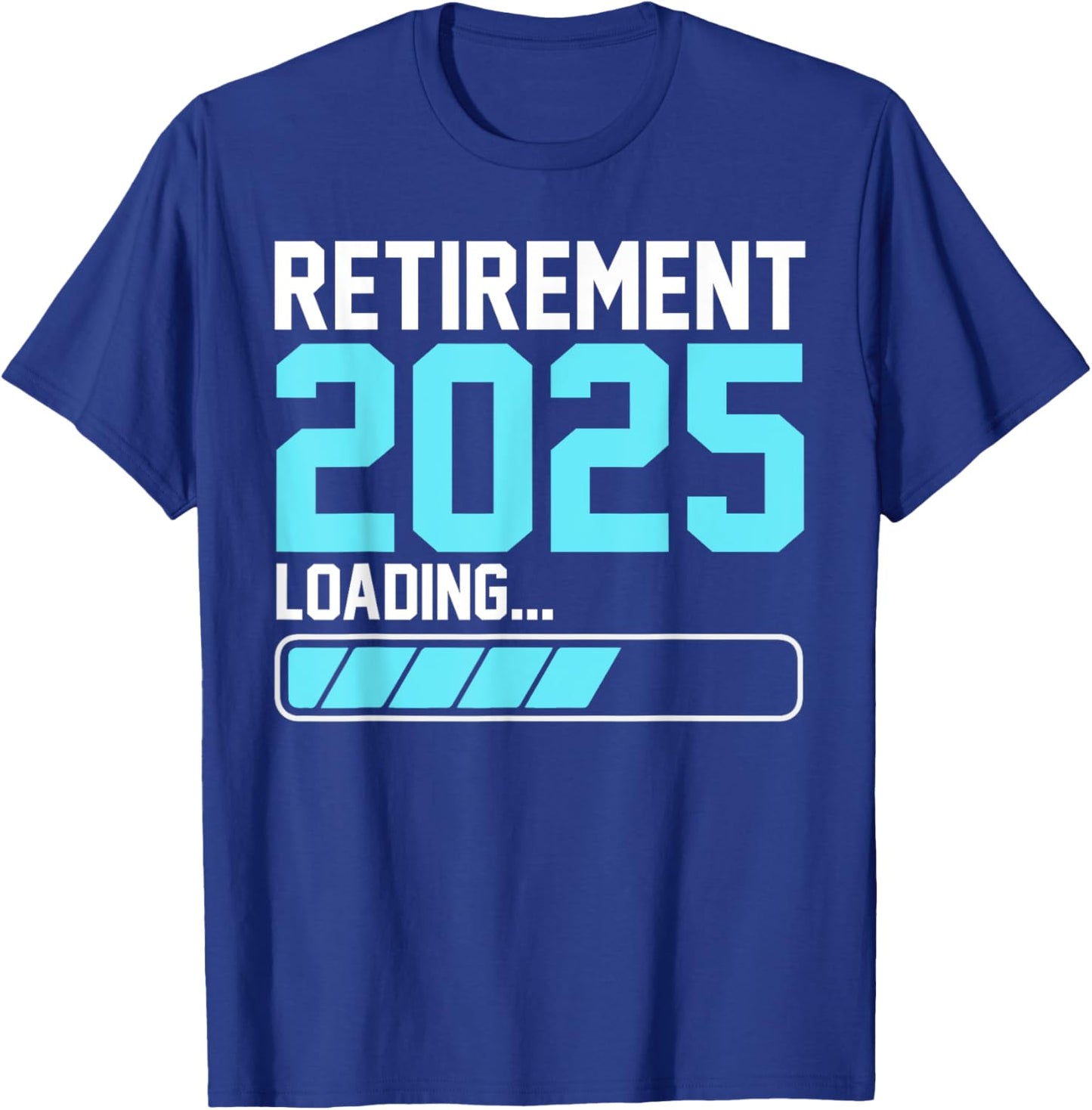 Retirement 2025 Loading Funny Retiring Retired Men Women T-Shirt - T-Shirt | Royal