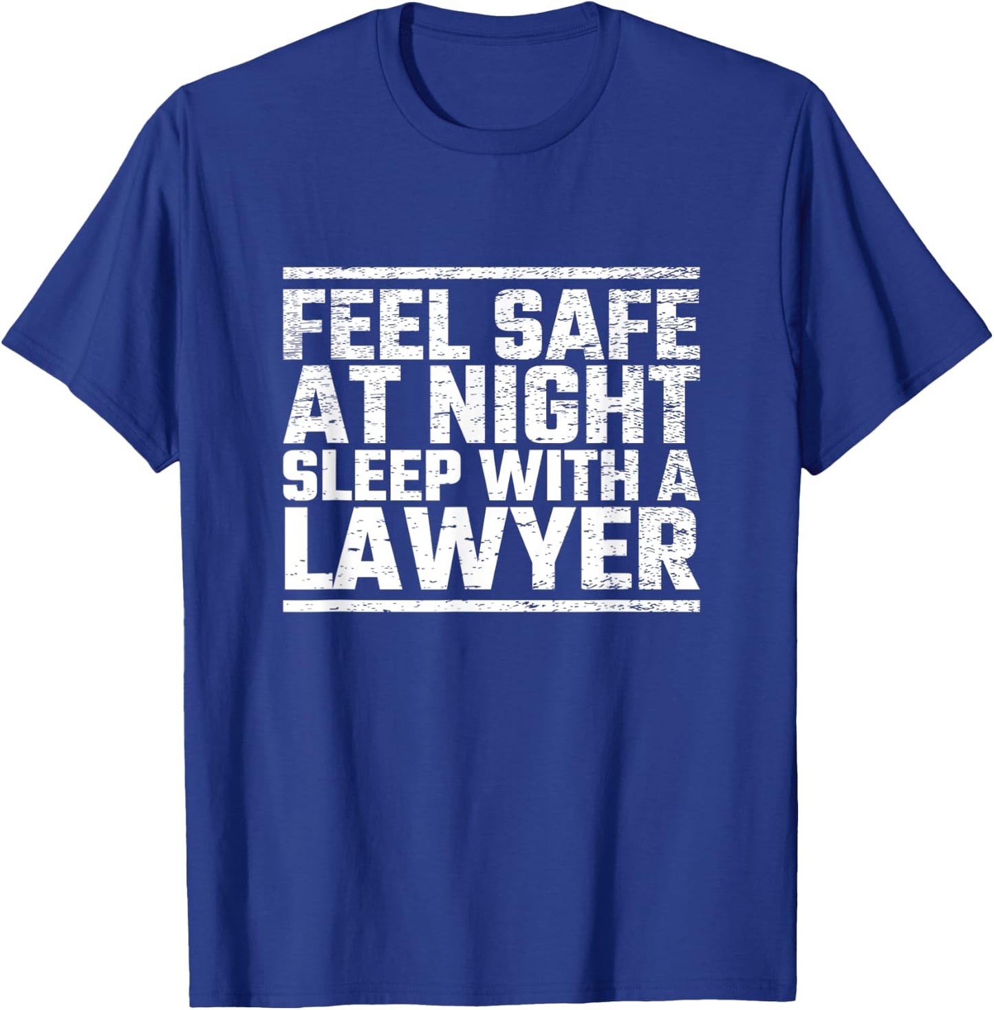 Feel Safe Tonight Sleep With A Law Student Lawyer Attorney T-Shirt - T-Shirt | Royal