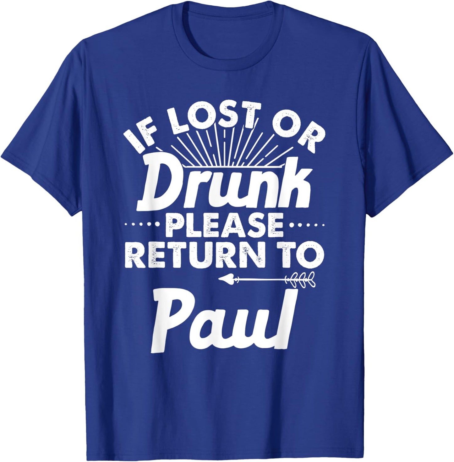 If Lost Or Drunk Please Return To PAUL Gift Name Men T-Shirt - T-Shirt | Royal