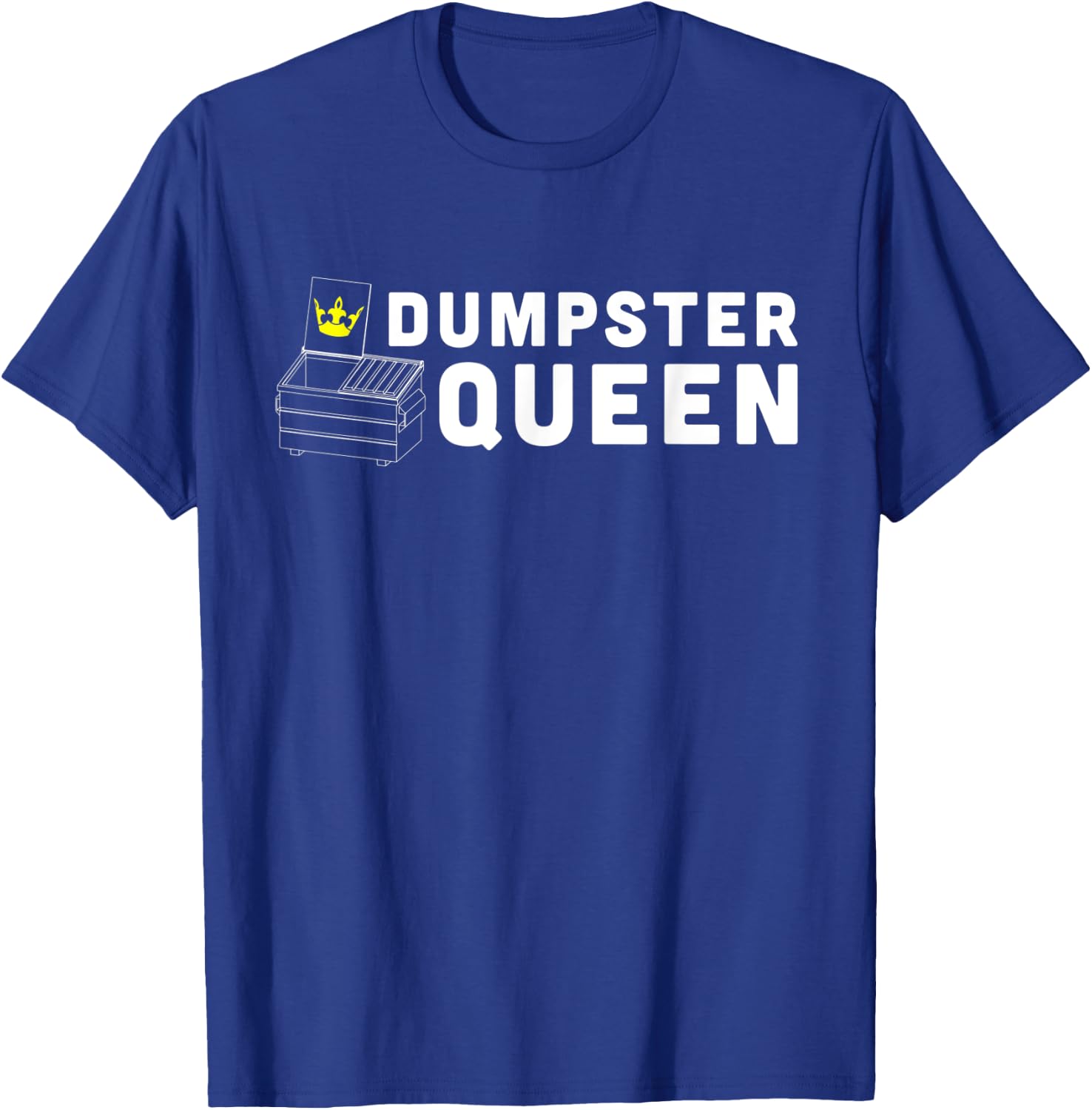 Dumpster queen funny dumpster diving T-Shirt - T-Shirt | Royal