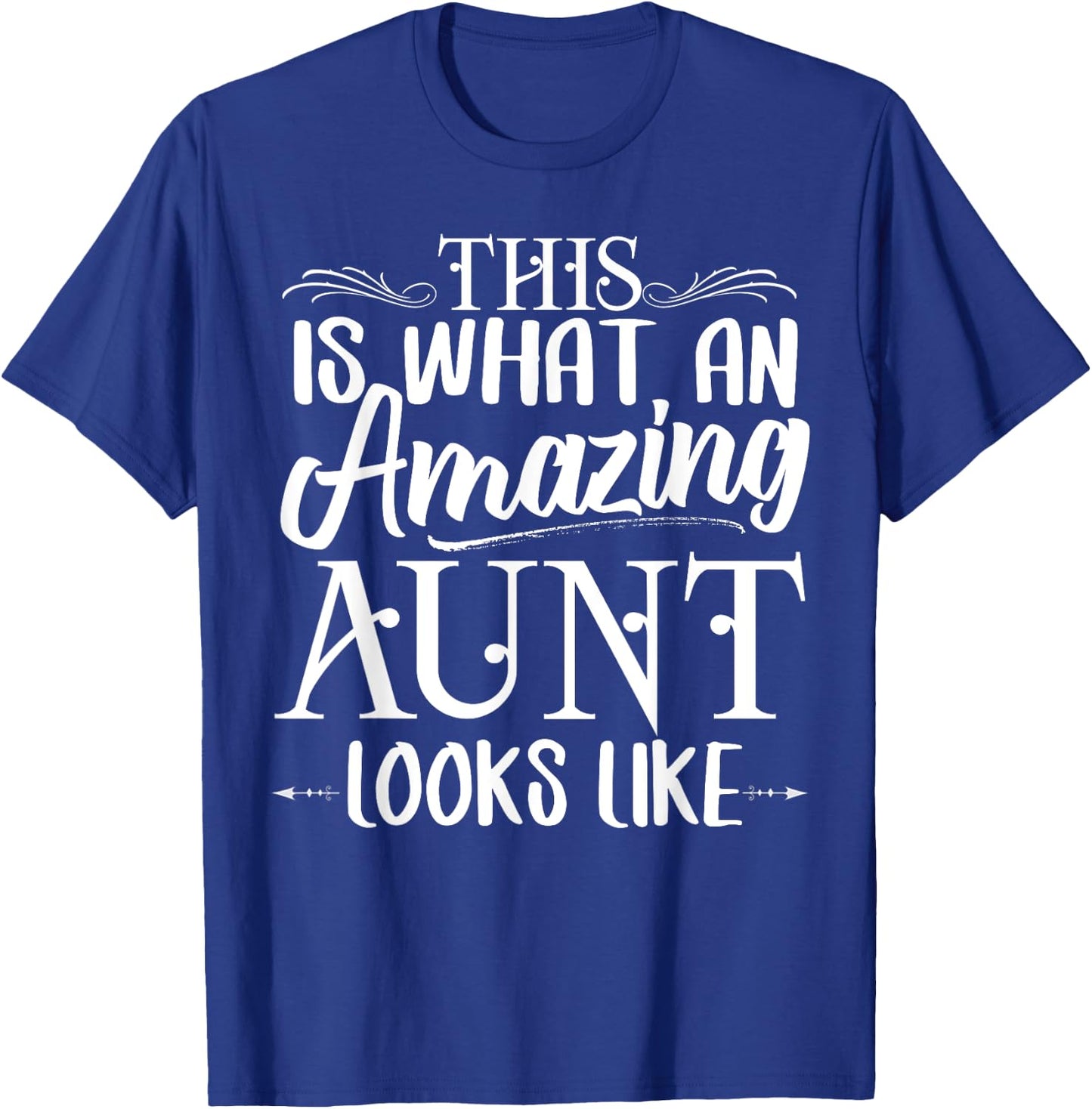 This is What an Amazing Aunt Looks Like Funny Aunt Life T-Shirt - T-Shirt | Royal