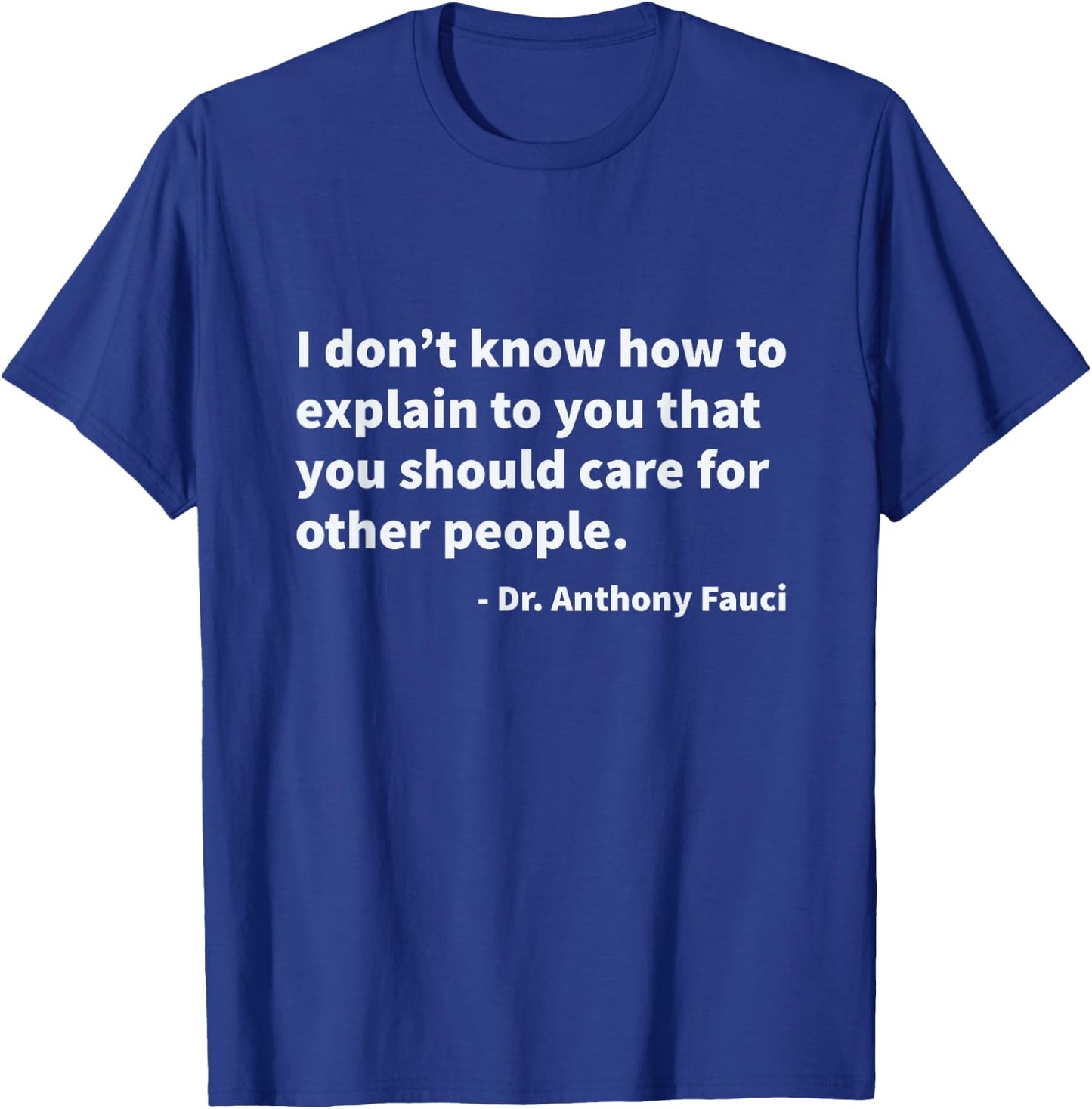 Quote from Dr. Anthony Fauci T-Shirt - T-Shirt | Royal