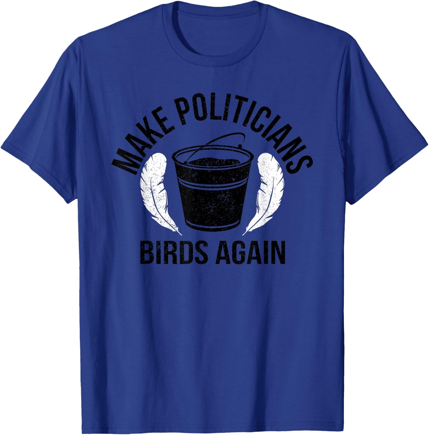 Funny Politicians Birds Again Tar Feather Liberty Taxation T-Shirt - T-Shirt | Royal