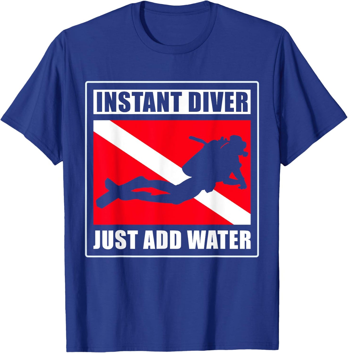 Instant Diver Just Add Water Scuba Diving Diver T-Shirt - T-Shirt | Royal