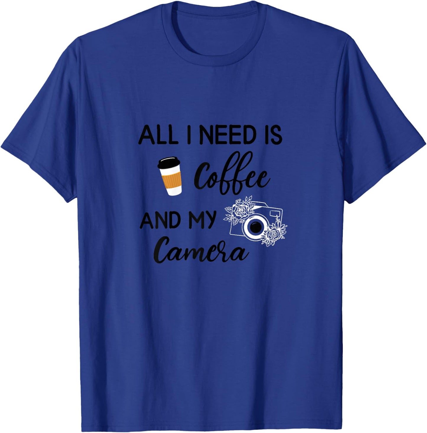 All I Need Is Coffee And My Camera Photography Photographer T-Shirt - T-Shirt | Royal