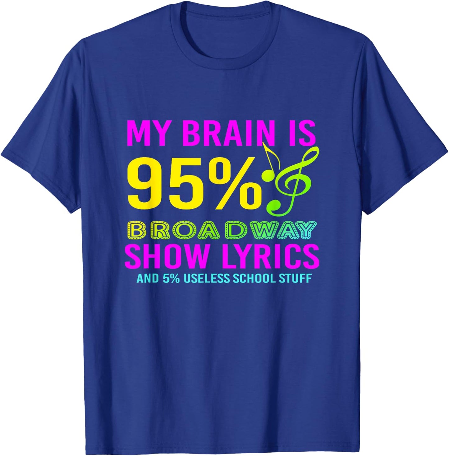 My Brain Is 95% Broadway Show Lyrics Musical Theater T-Shirt - T-Shirt | Royal