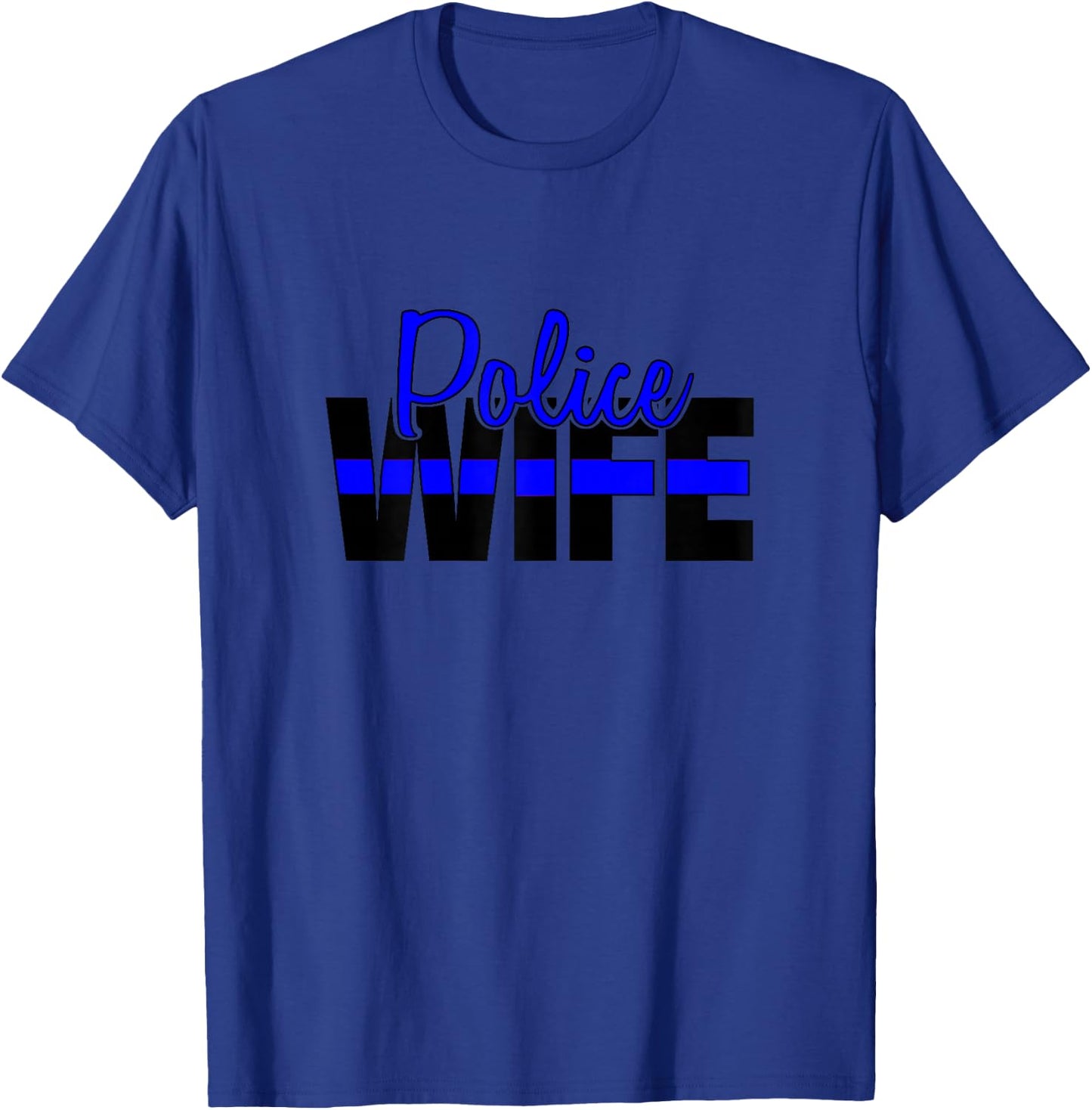 Police Wife, Back The Blue, Support Local Law Enforcement T-Shirt - T-Shirt | Royal