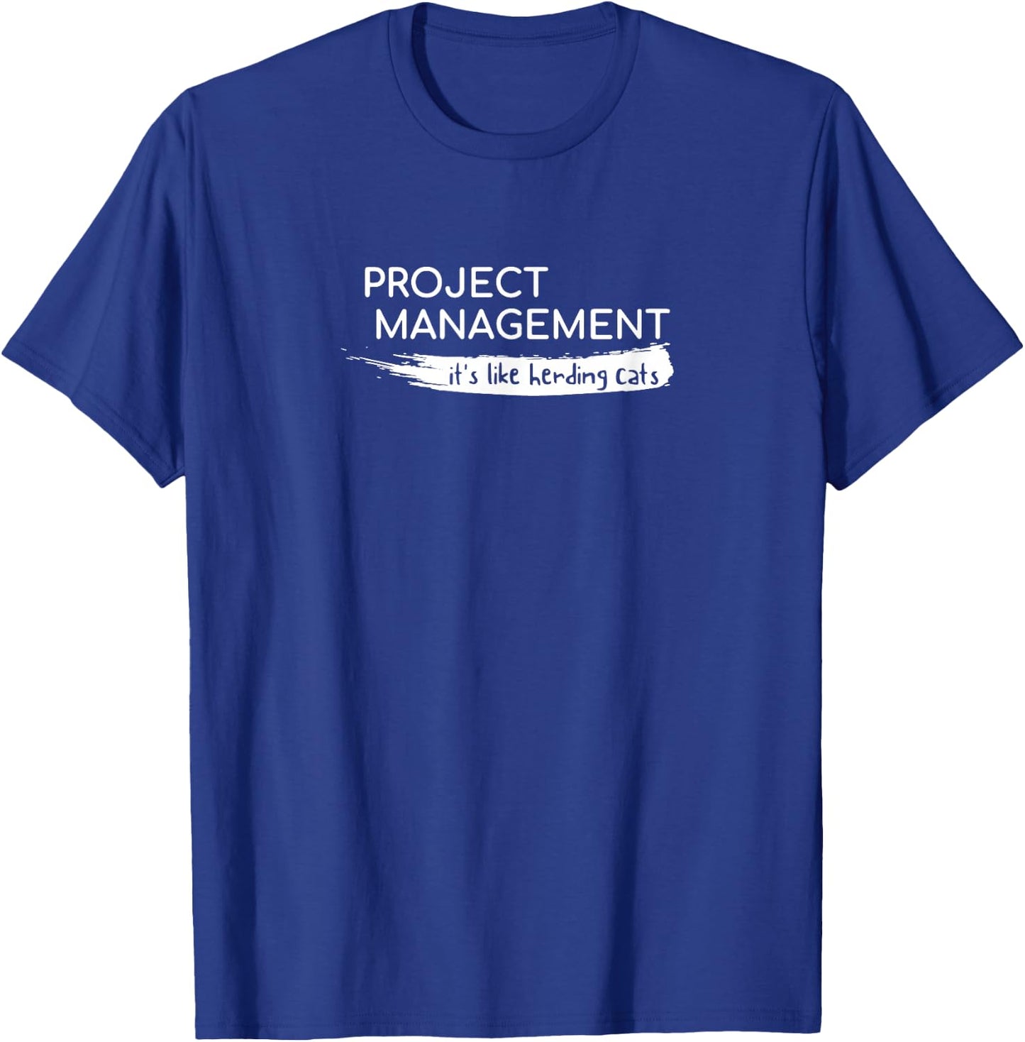 Project Management It's Like Herding Cats Funny T-Shirt - T-Shirt | Royal