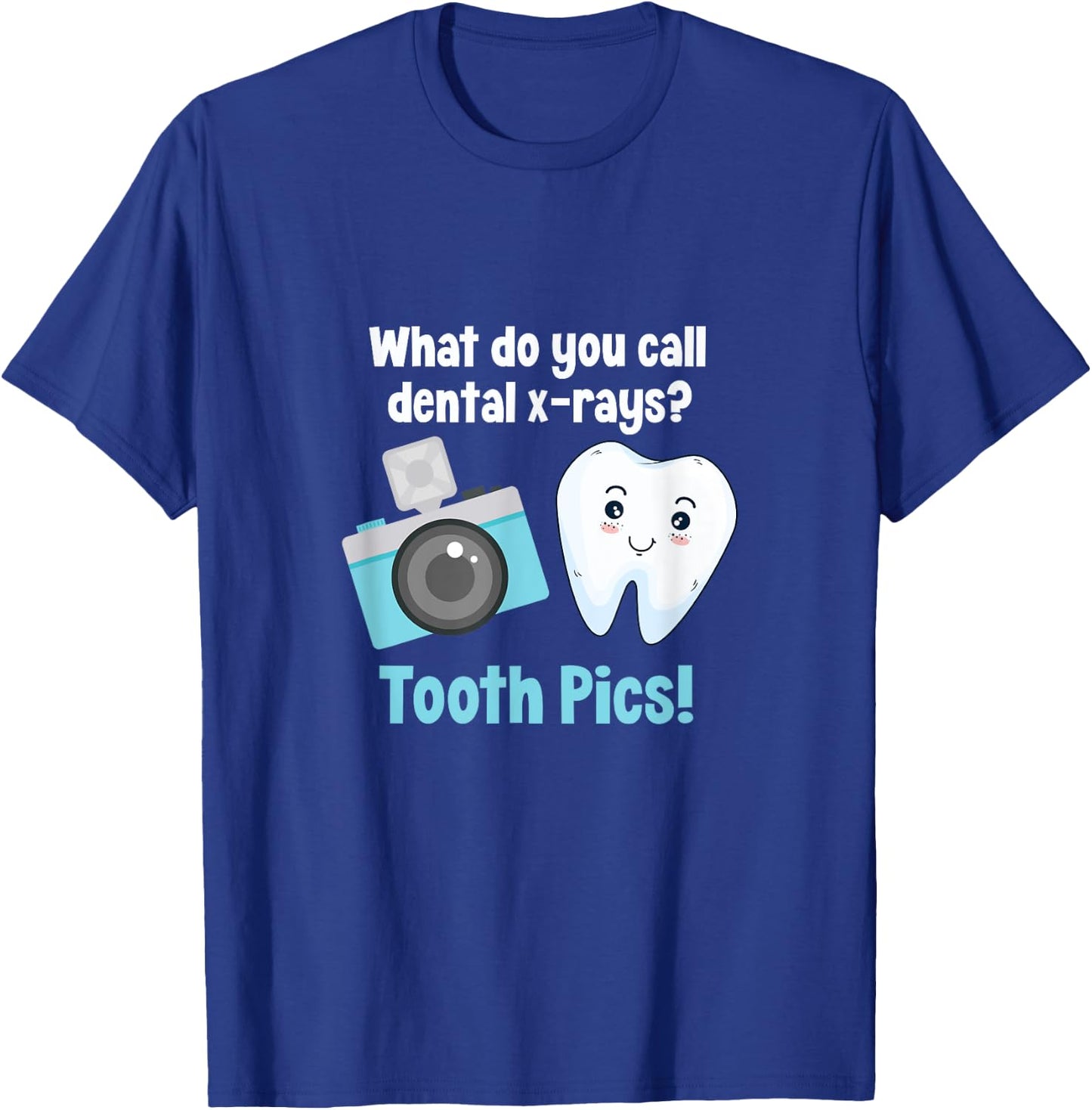 Dental Dentist What Do You Call Dental X-Rays? Tooth Pics T-Shirt - T-Shirt | Royal