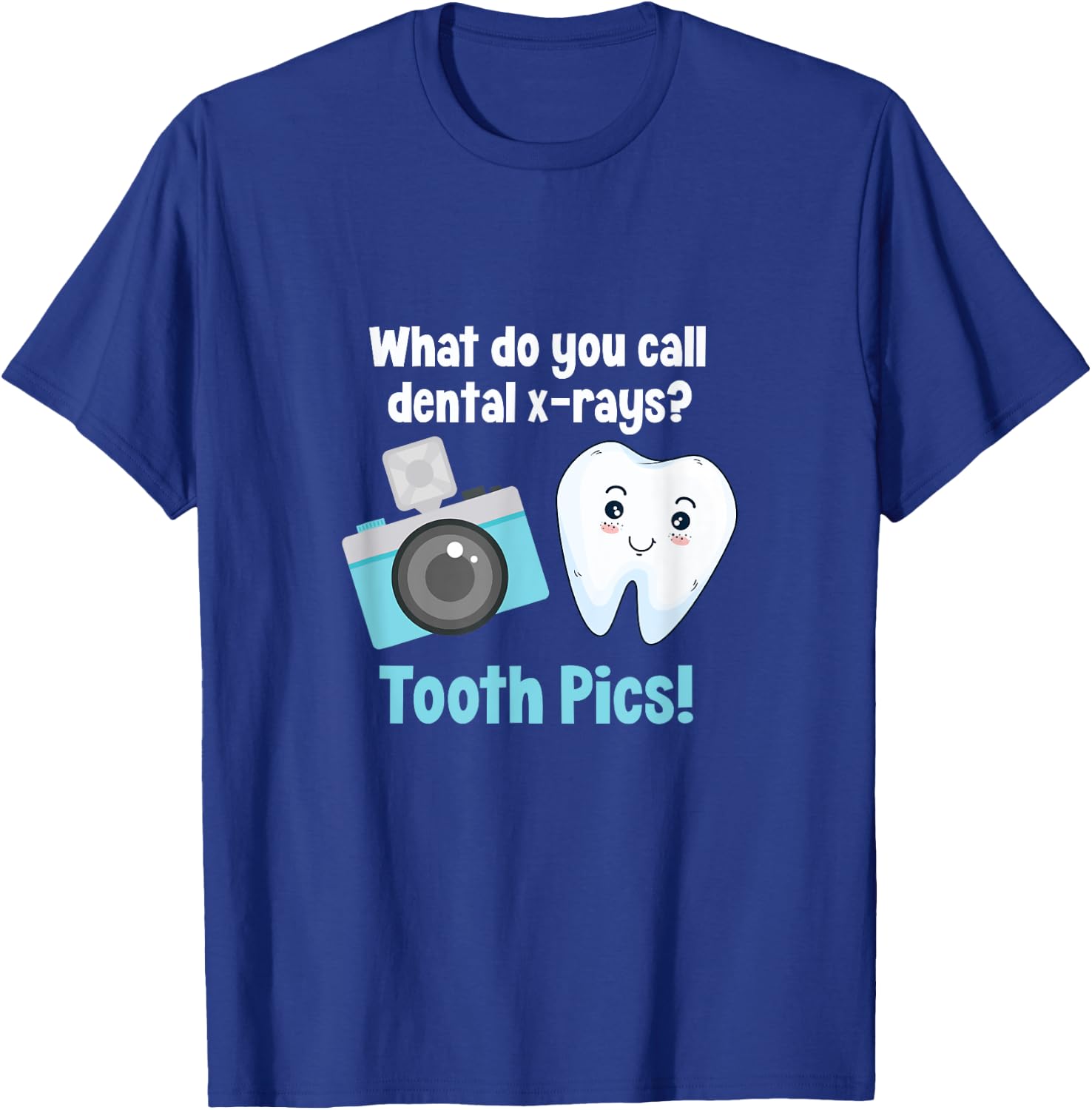 Dental Dentist What Do You Call Dental X-Rays? Tooth Pics T-Shirt - T-Shirt | Royal