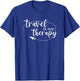 Travel is My Therapy/World Traveler Love Traveling Quote T-Shirt - T-Shirt | Royal