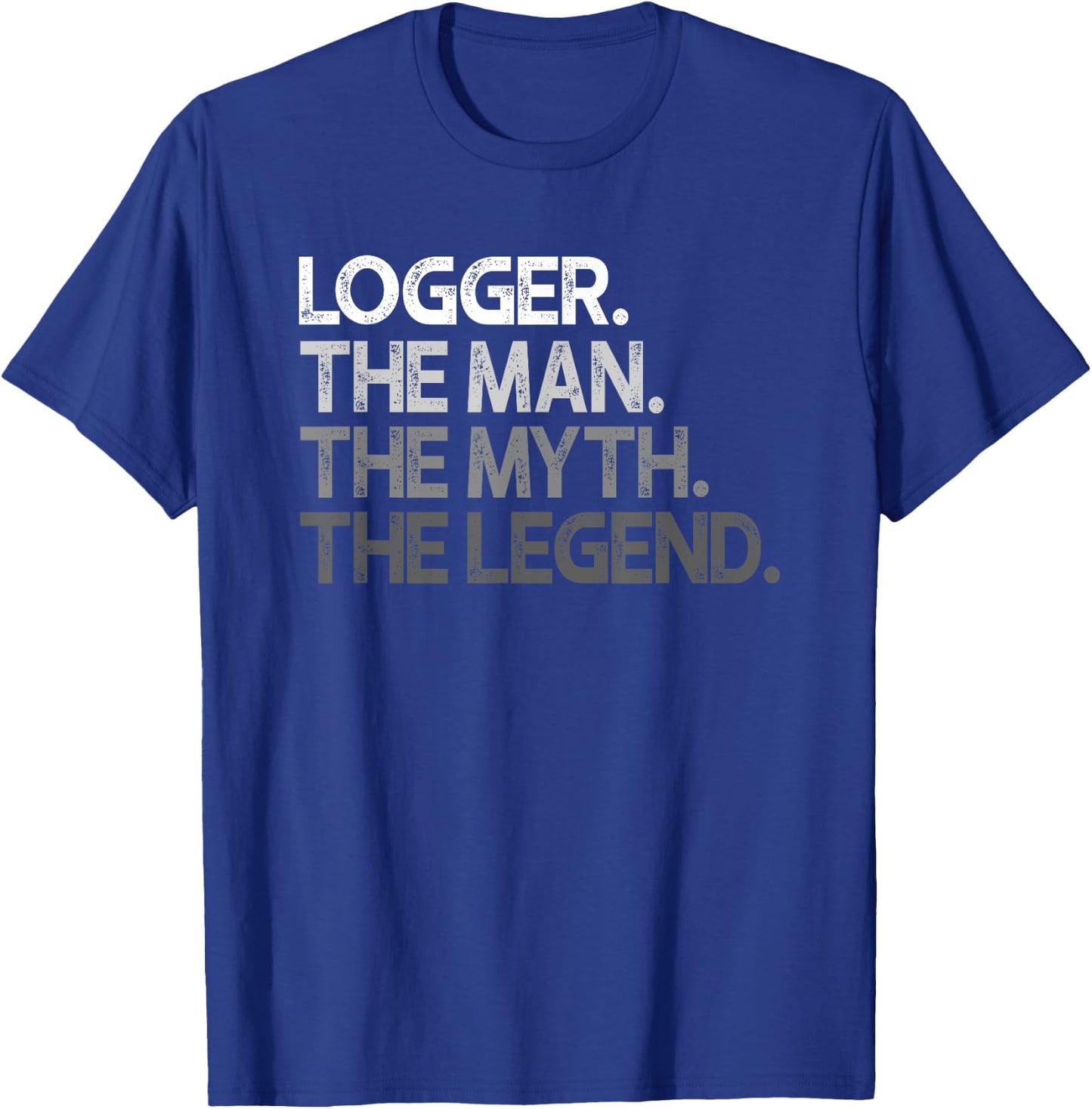 Logger Gift The Man Myth Legend T-Shirt - T-Shirt | Royal