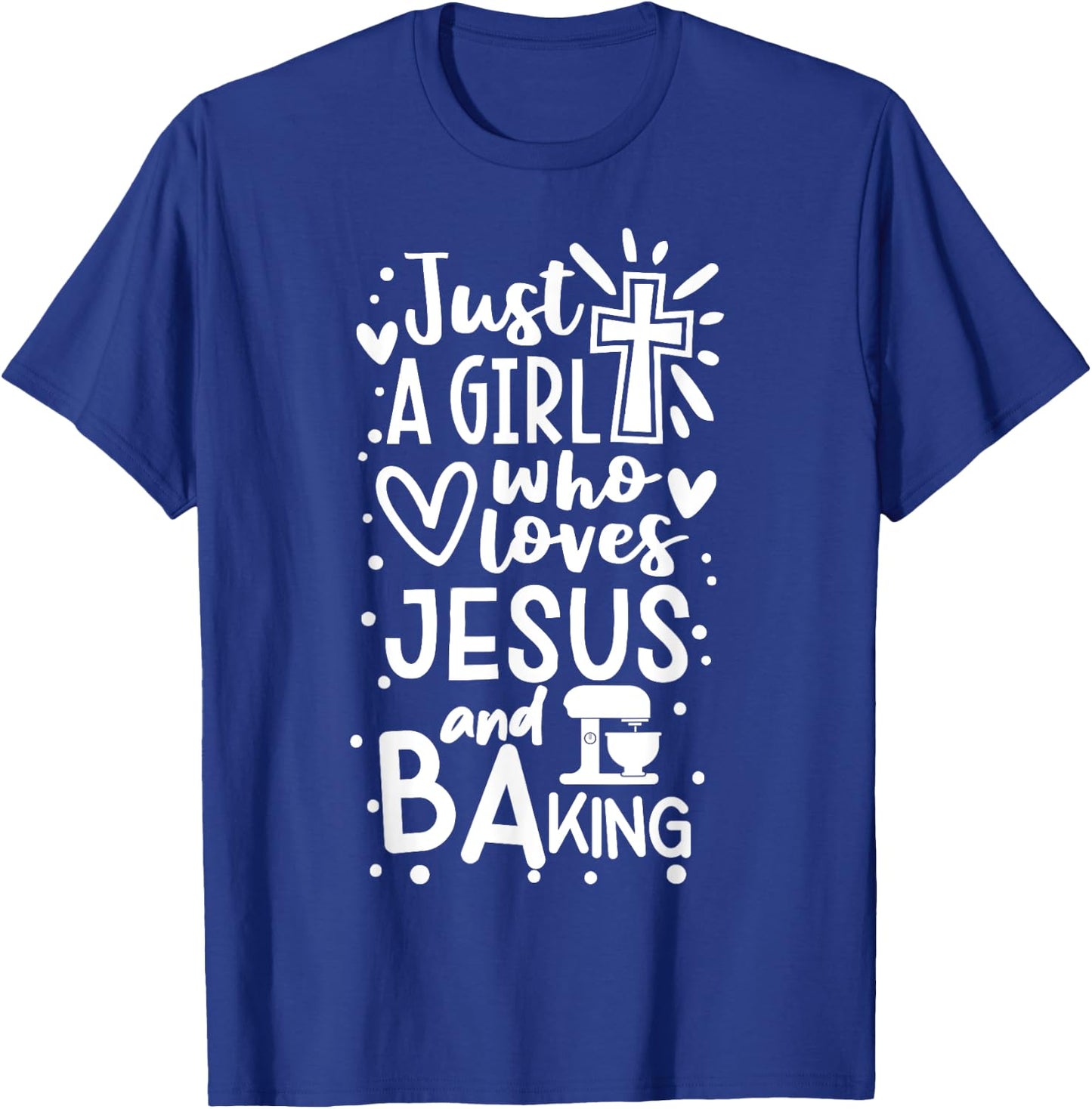 Just A Girl Who Loves Jesus And Baking - Funny Christian T-Shirt - T-Shirt | Royal