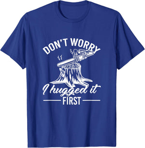 Dont Worry I Hugged It First Lumberjack T-Shirt - T-Shirt | Royal
