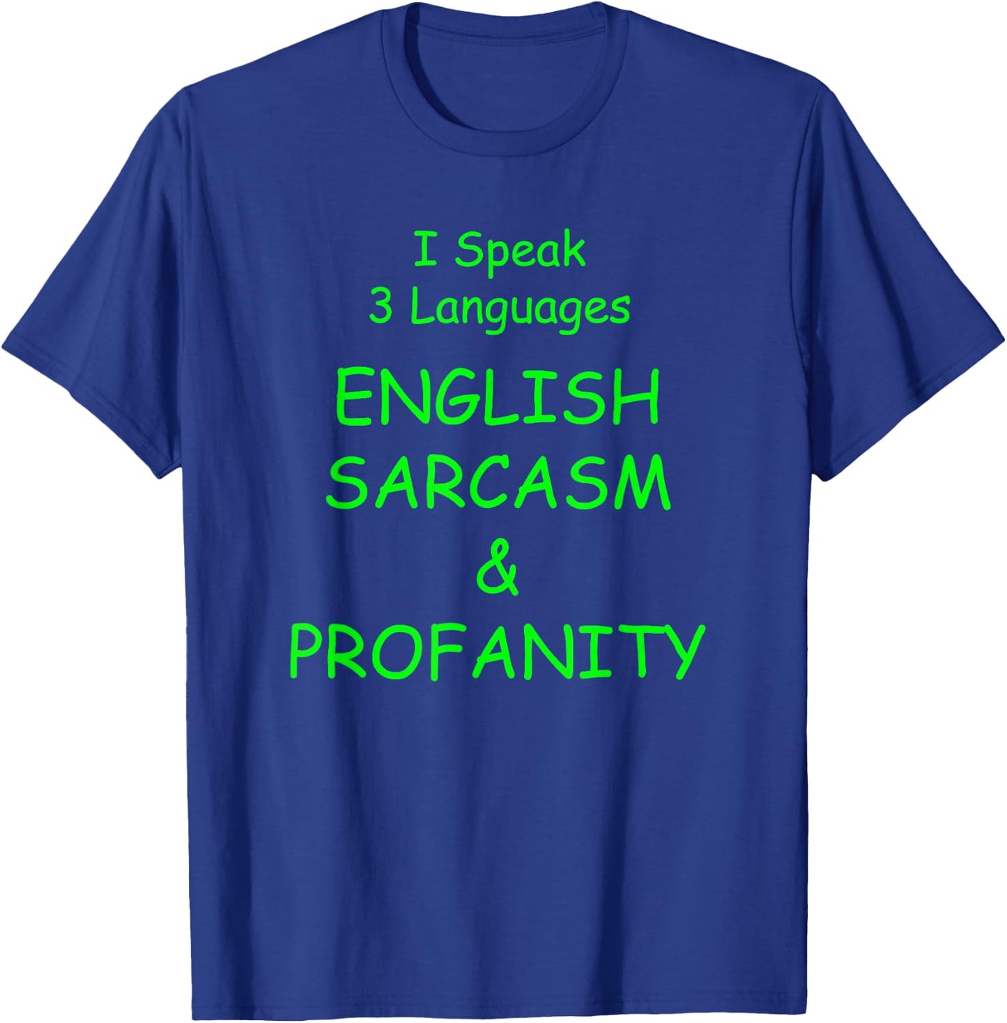 I Speak 3 Languages English Sarcasm & Profanity Funny Design T-Shirt - T-Shirt | Royal