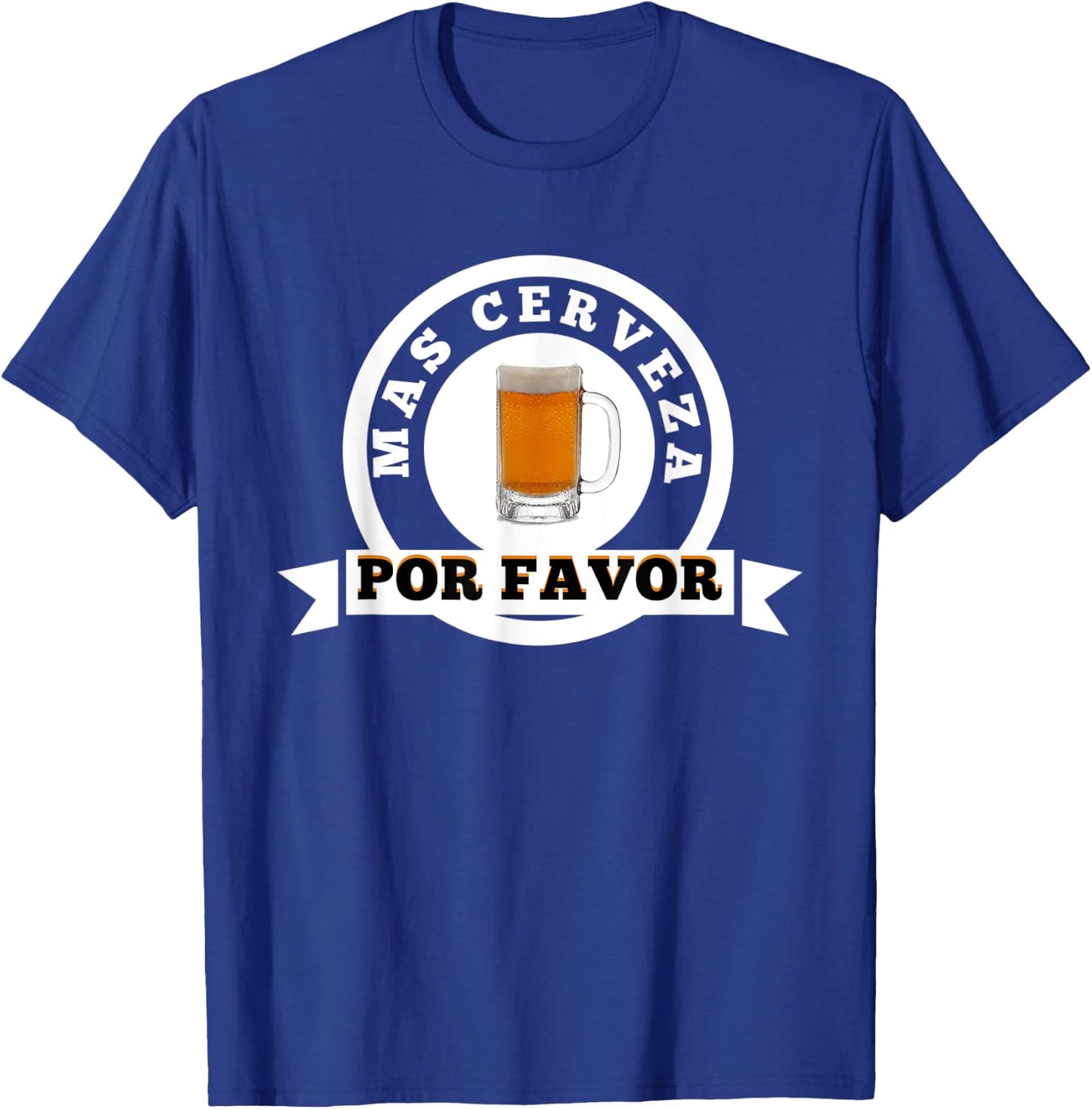 Mas Cerveza Por Favor Funny Spanish Beer Lover T-Shirt - T-Shirt | Royal