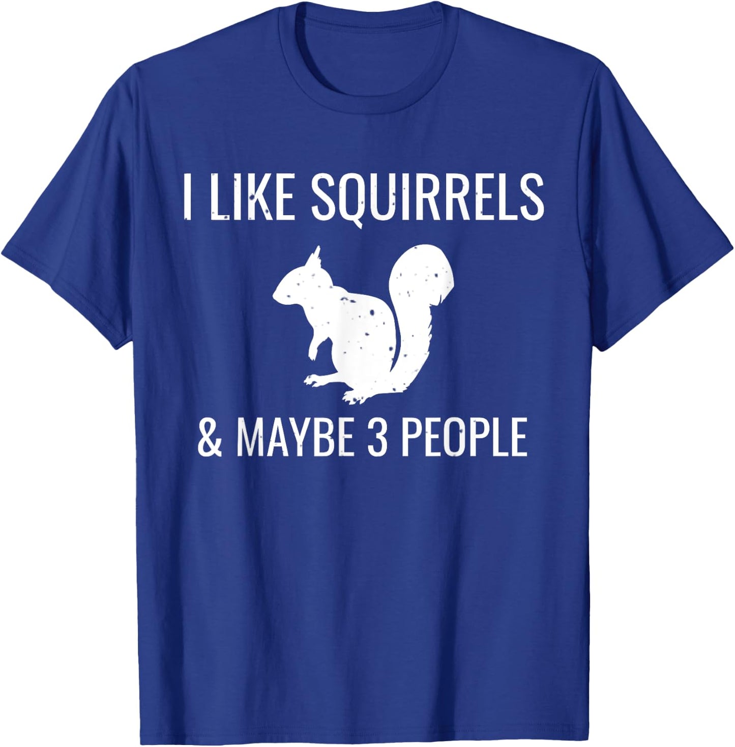 I Like Squirrels & Maybe 3 People Cute Funny Animal T-Shirt - T-Shirt | Royal