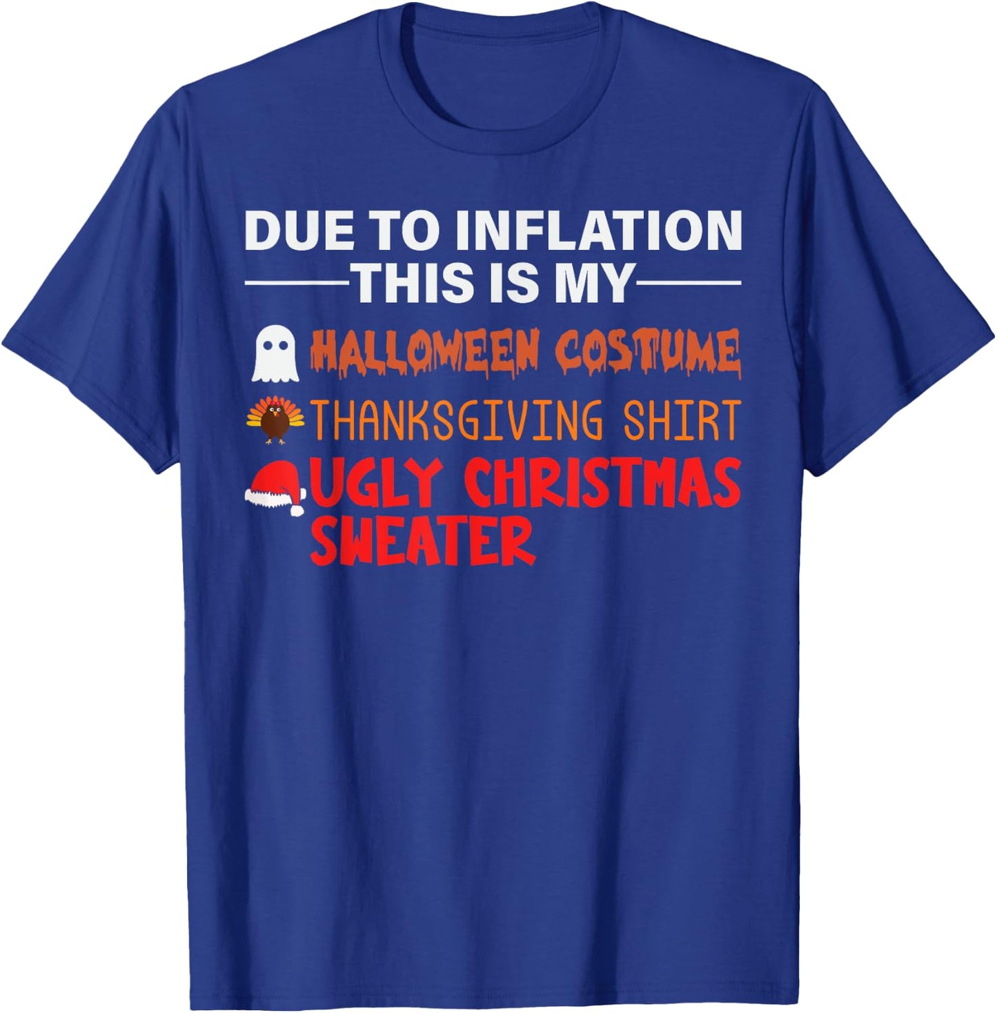 DUE TO INFLATION This Is My Halloween Thanksgiving Christmas T-Shirt - T-Shirt | Royal