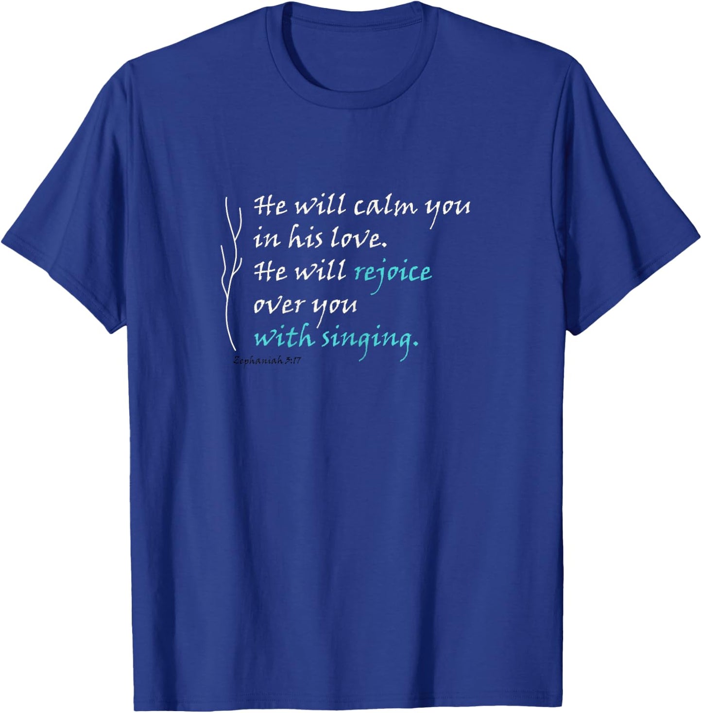 He Will Rejoice Over You With Singing T-Shirt - T-Shirt | Royal