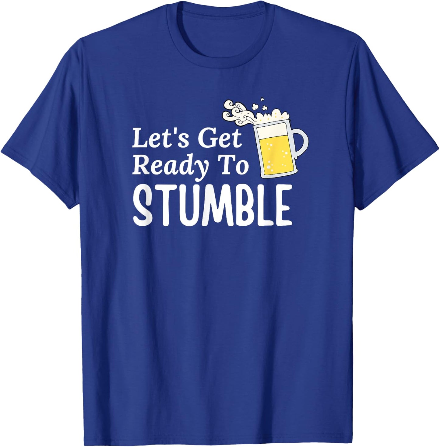 Let's Get Ready To Stumble T-Shirt - T-Shirt | Royal