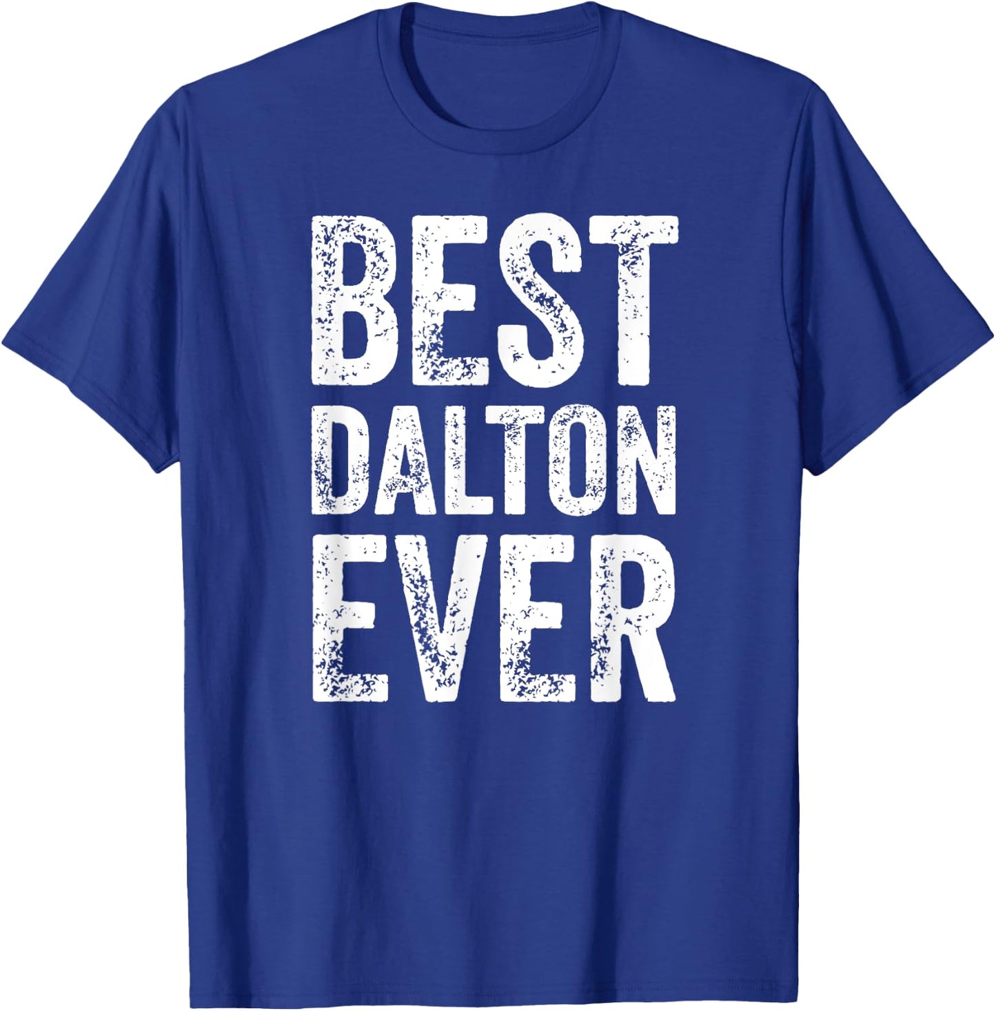 Best Dalton Ever Shirt Funny Personalized First Name Dalton T-Shirt - T-Shirt | Royal