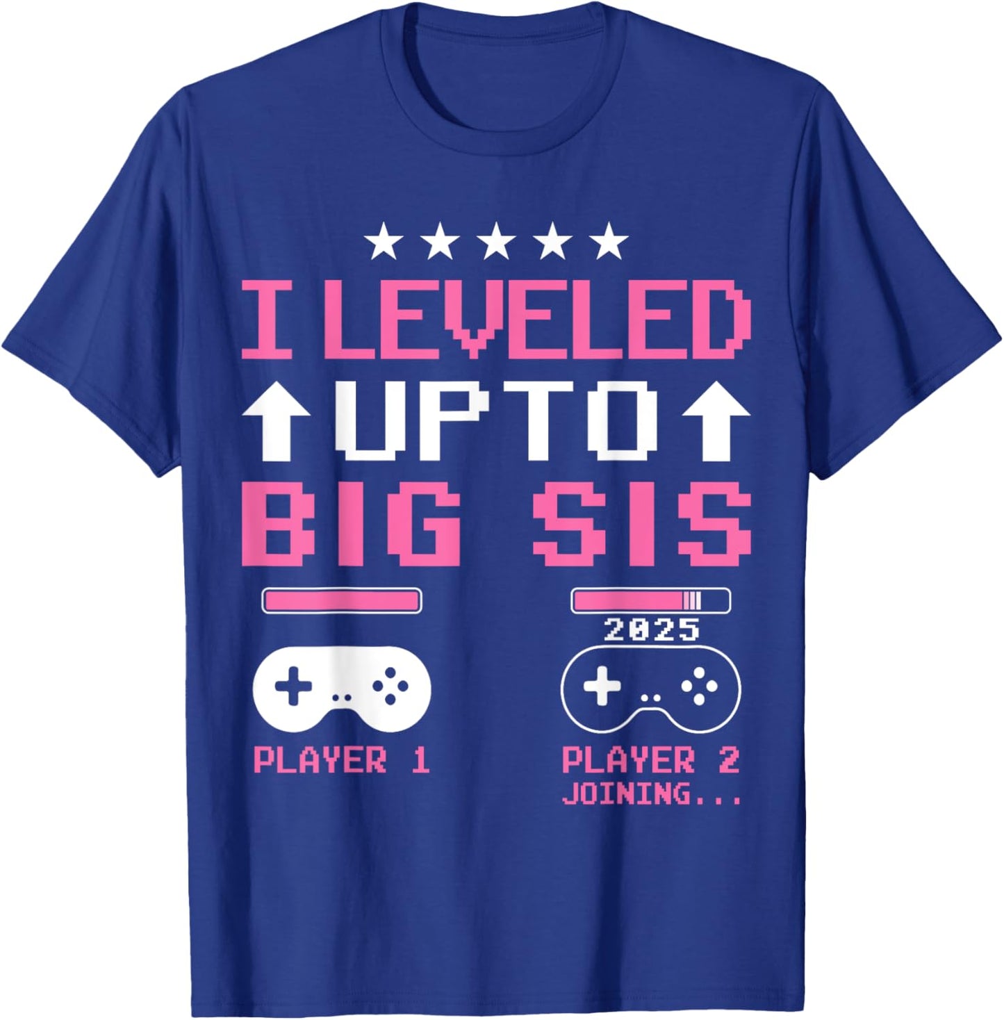 Leveled Up to Big Sister 2025 I'm Going to Be A Big Sis 2025 T-Shirt - T-Shirt | Royal