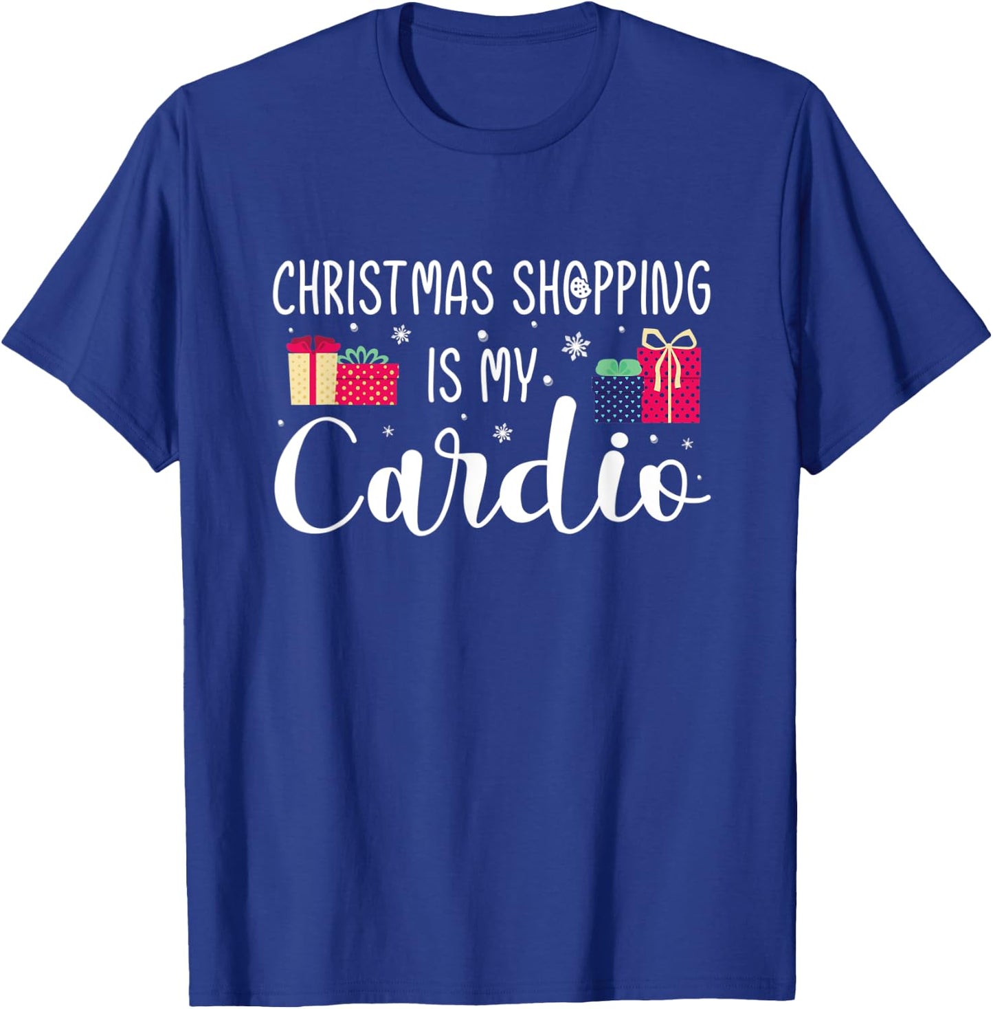 Christmas Shopping Is My Cardio Holiday Gifts Xmas Humor T-Shirt - T-Shirt | Royal