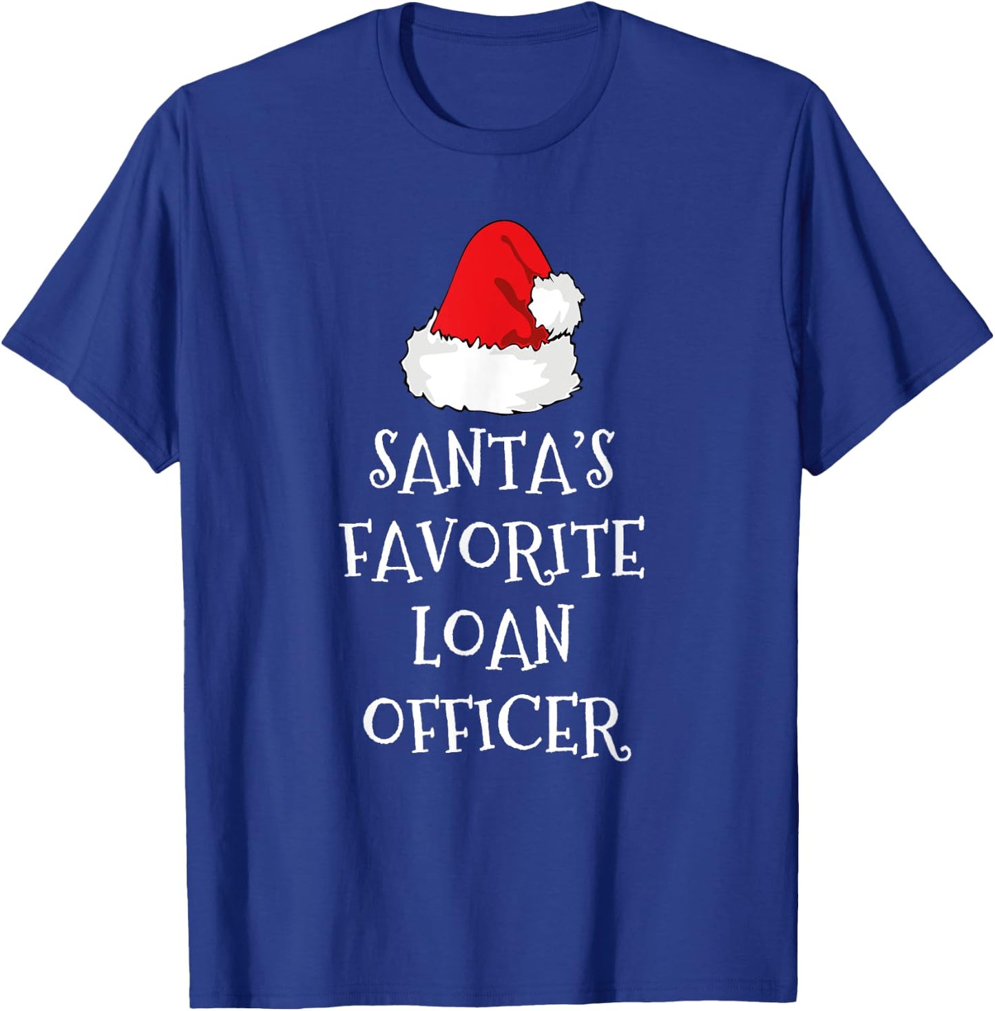 Santa's Favorite Loan Officer Christmas Hat Funny Xmas T-Shirt - T-Shirt | Royal