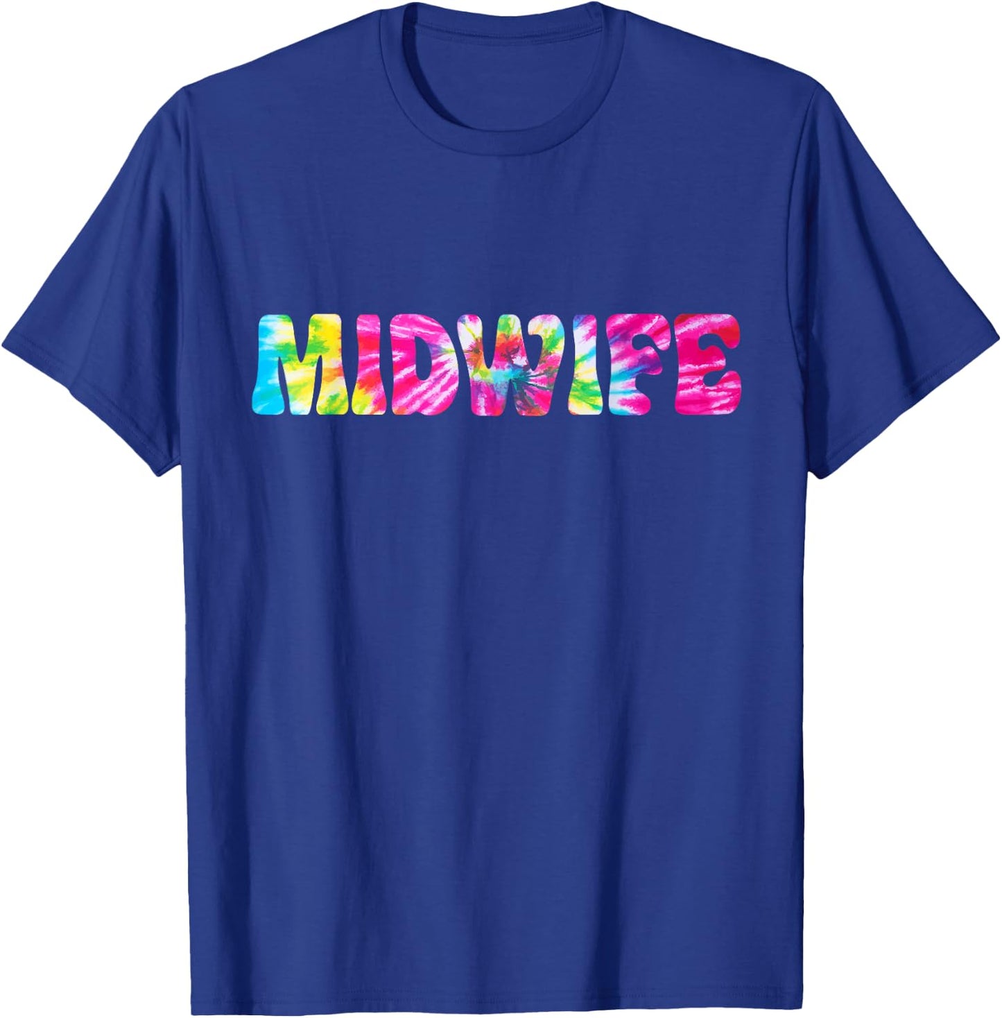 Midwife Tie Dye Midwife Nurse Appreciation T-Shirt - T-Shirt | Royal