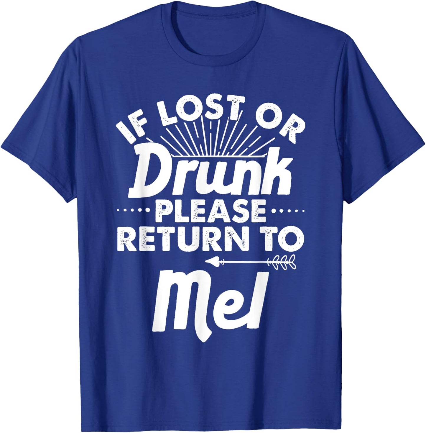 If Lost Or Drunk Please Return To MEL Gift Name Men T-Shirt - T-Shirt | Royal