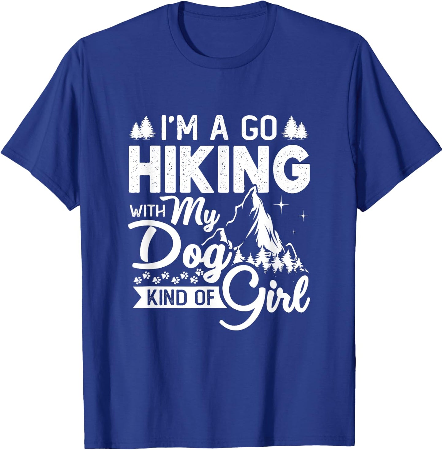I'm A Go Hiking With My Dog Kind Of Girl Outdoor Hiker Gift T-Shirt - T-Shirt | Royal