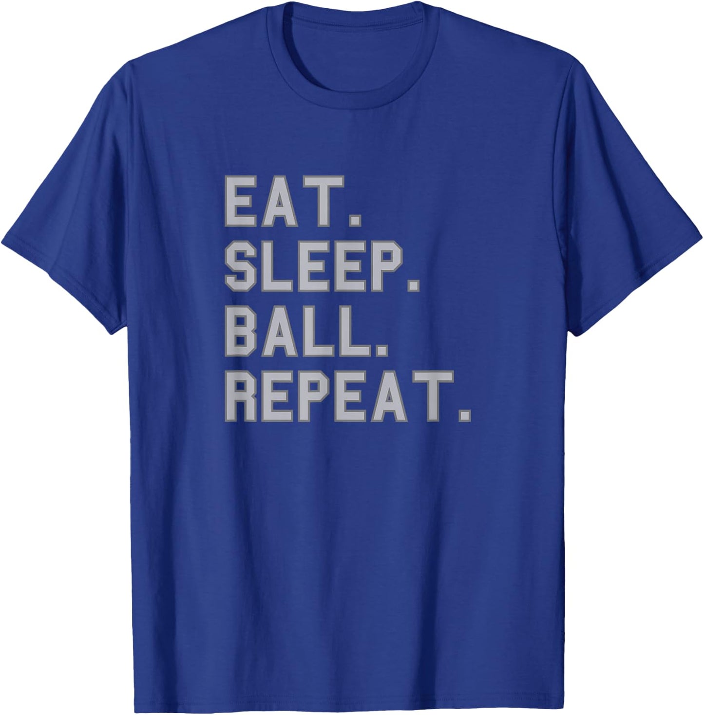 Eat. Sleep. Ball. Repeat. School Pride Gag Funny Fan Gray T-Shirt - T-Shirt | Royal