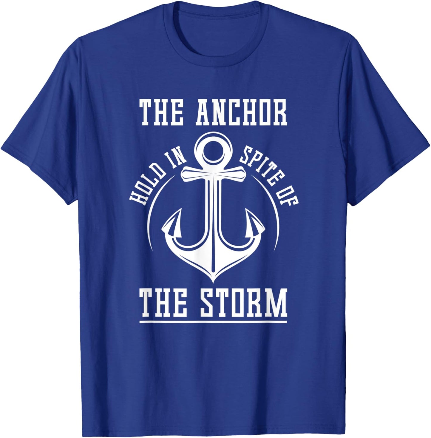 The Anchor Holds In Spite Of The Storm Prayer T-Shirt - T-Shirt | Royal