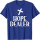 Hope Dealer Cross God Jesus Faith Religious Christian Gift T-Shirt - T-Shirt | Royal