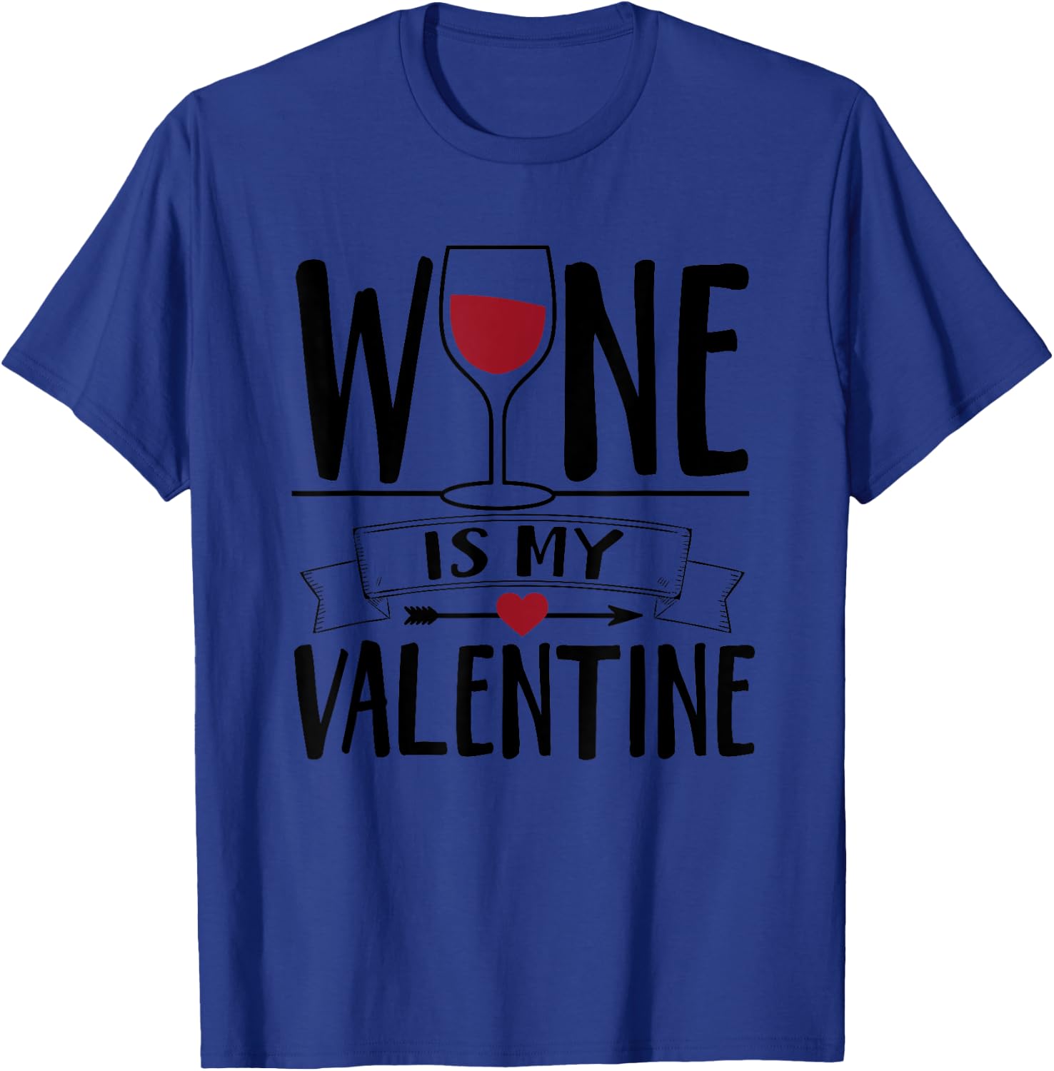 Wine Is My Valentine Cute Galentine's Day T-Shirt - T-Shirt | Royal